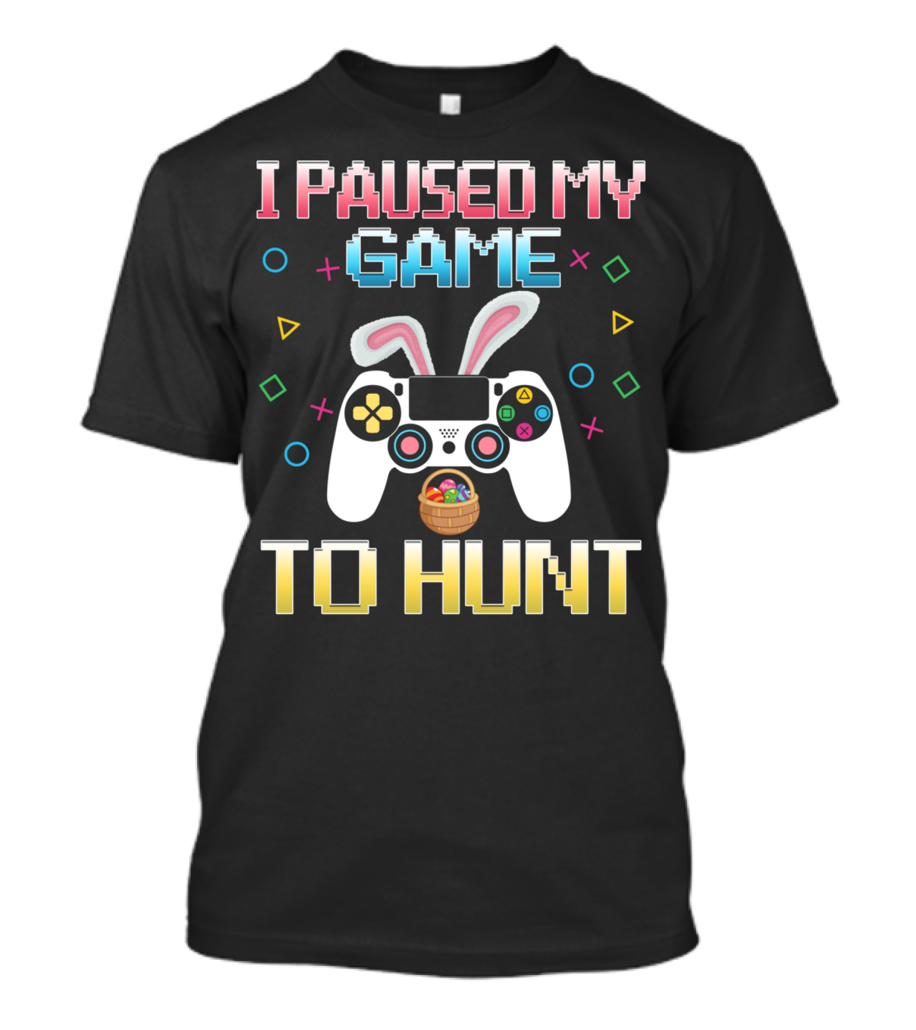 I Paused My Game To Hunt Easter Gamer Controller T-Shirt