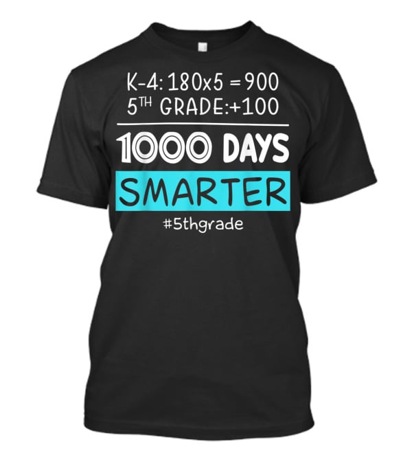 K-4: 180x5 = 900 5th Grade +100 1000 Days Smarter #5thgrade T-Shirt