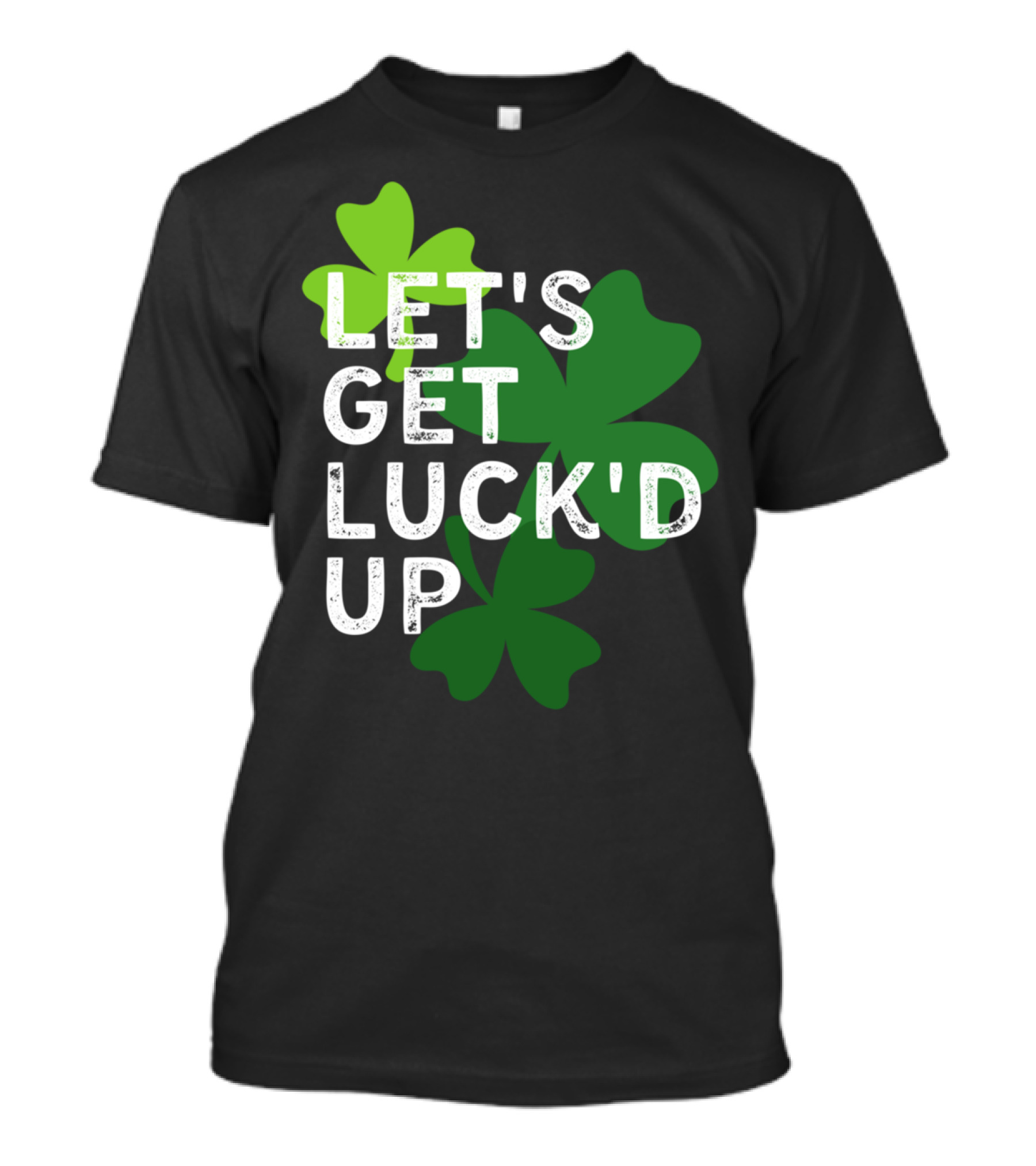 LET'S GET LUCK'D UP St Patrick's Day Shamrock T-Shirt