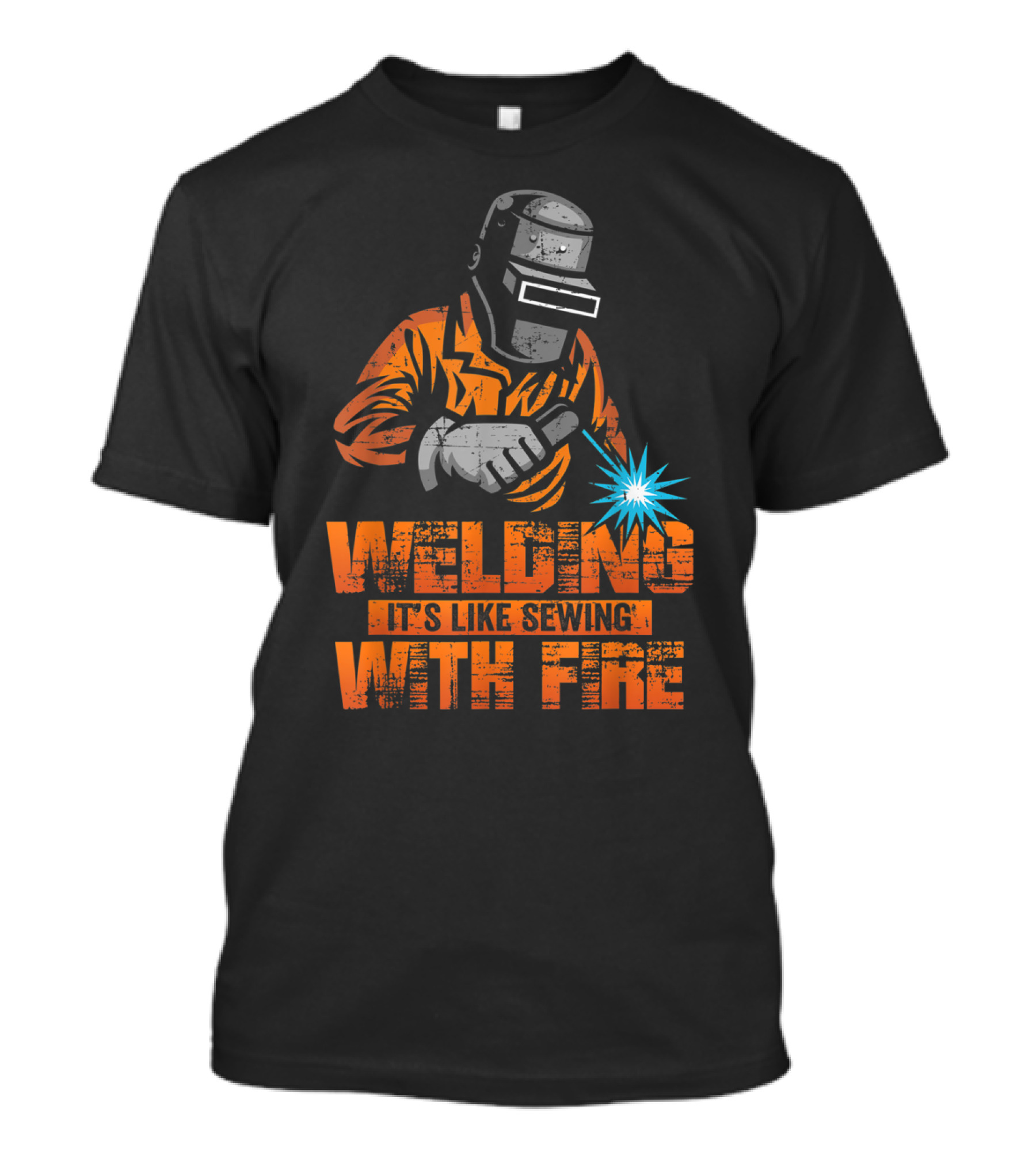 Welding It's Like Sewing With Fire Welder Men Operator T-Shirt
