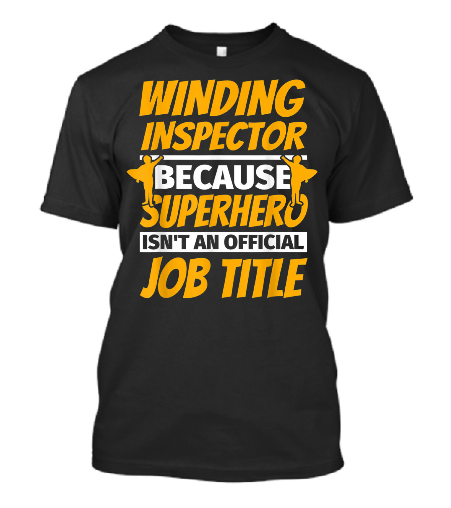 WINDING INSPECTOR BECAUSE SUPERHERO ISN'T AN OFFICIAL JOB TITLE T-Shirt