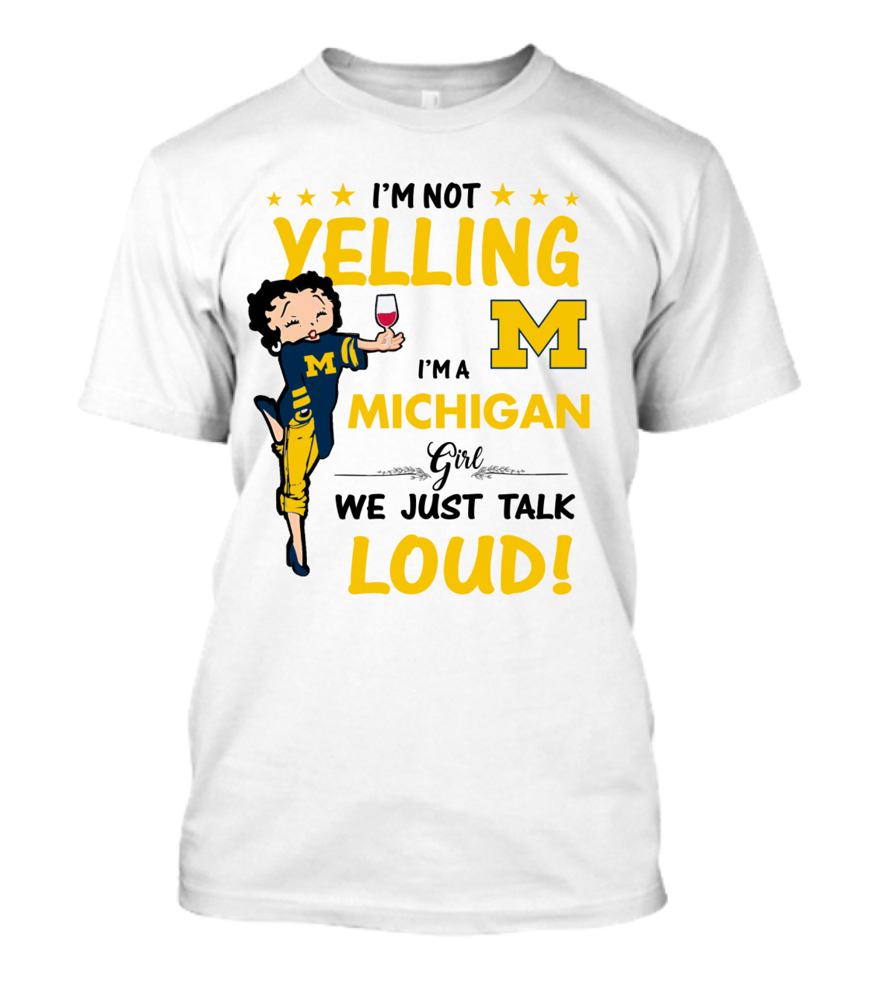 I'm Not Yelling I'm A Michigan Girl We Just Talk Loud T-Shirt