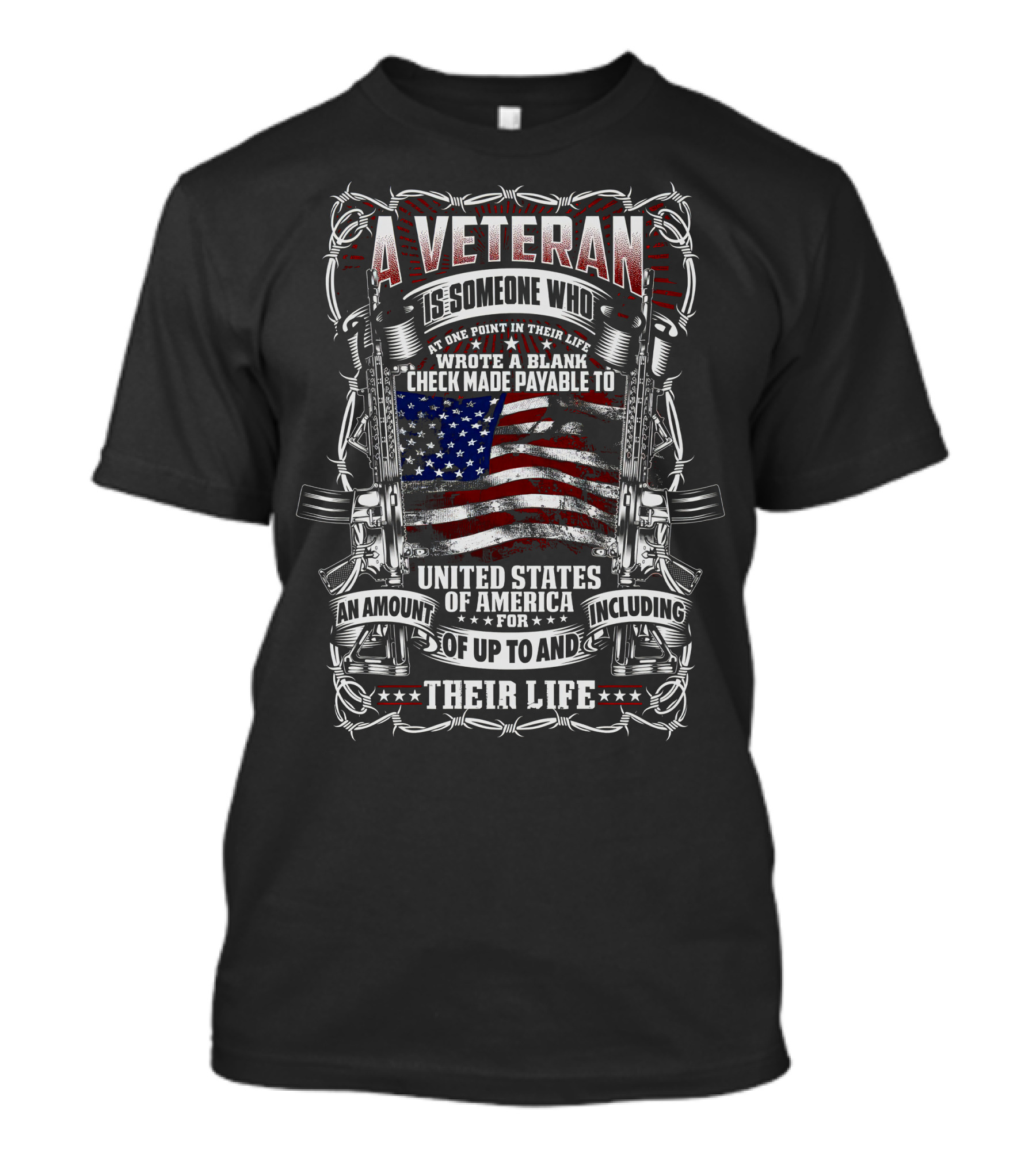 A Veteran Is Someone Who Wrote A Blank Check Payable To United States Of America Including Their Life T-Shirt