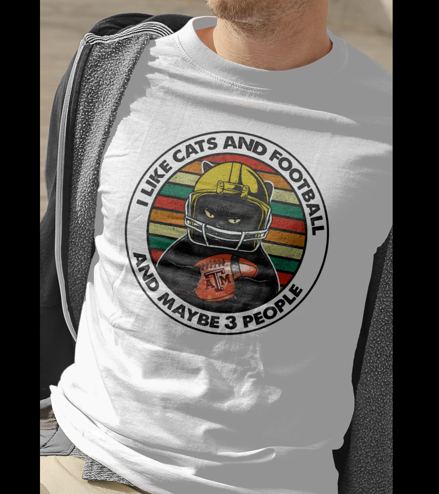 I LIKE CATS AND FOOTBALL AND MAYBE 3 PEOPLE AM T-Shirt