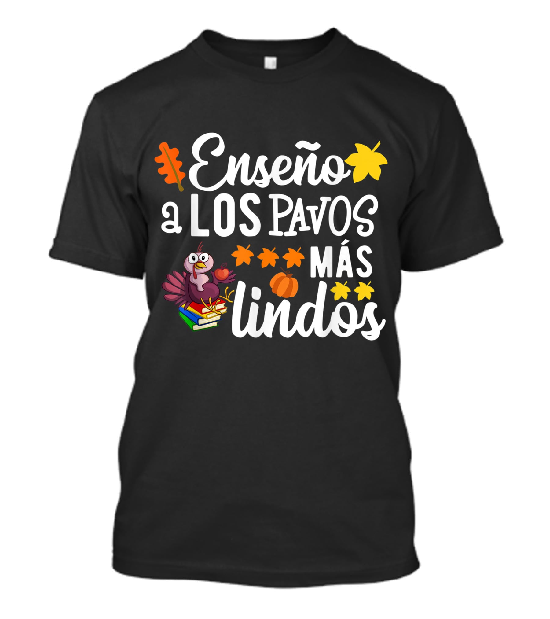 Enseño A Los Pavos Más Lindos Thanksgiving Turkey Spanish Teacher T-Shirt