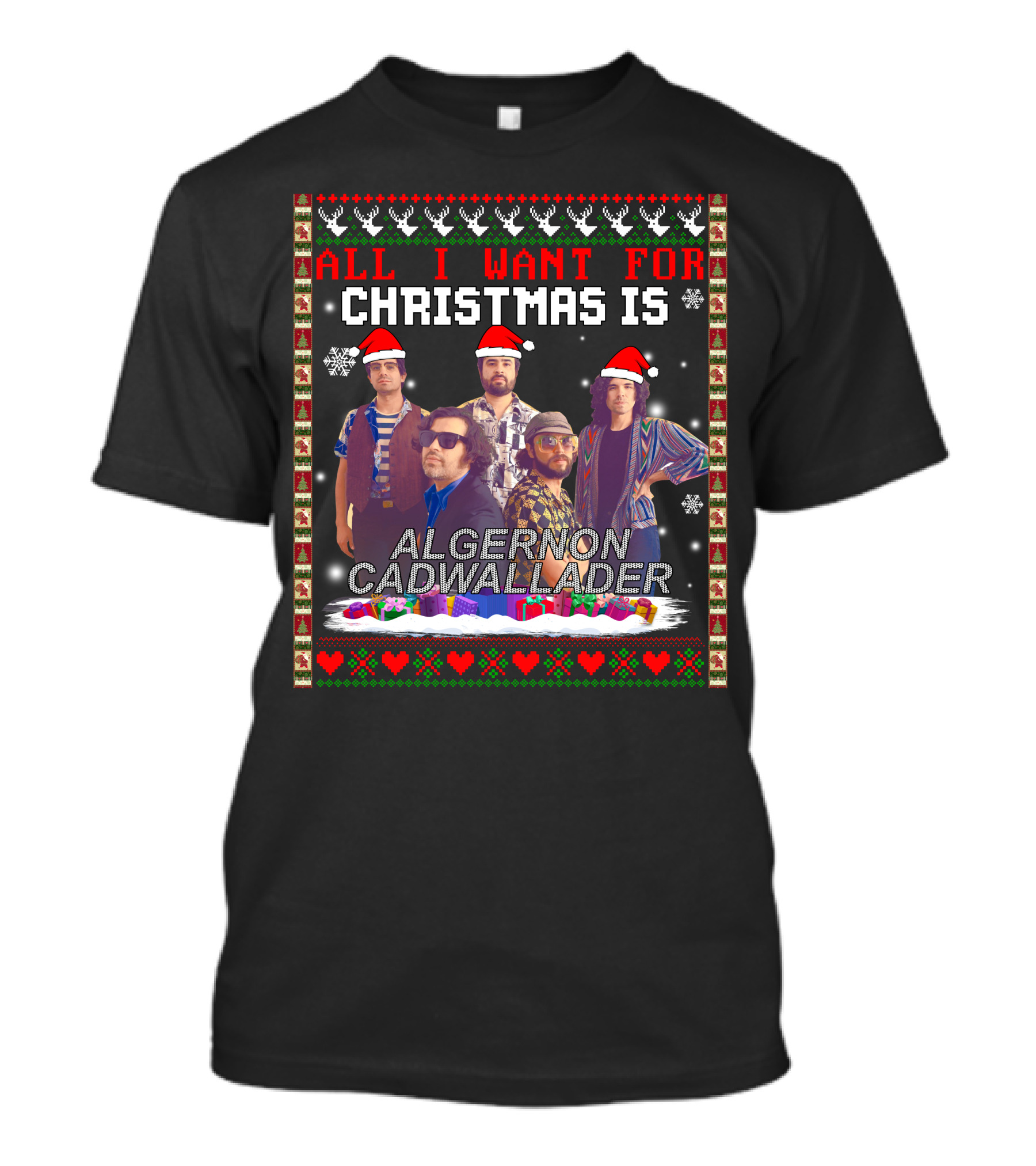 All I Want For Christmas Is Algernon Cadwallader Band Members Santa Hats Ugly T-Shirt