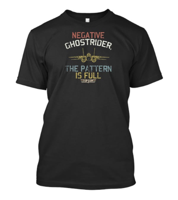 Negative Ghostrider The Pattern Is Full Top Gun T-Shirt