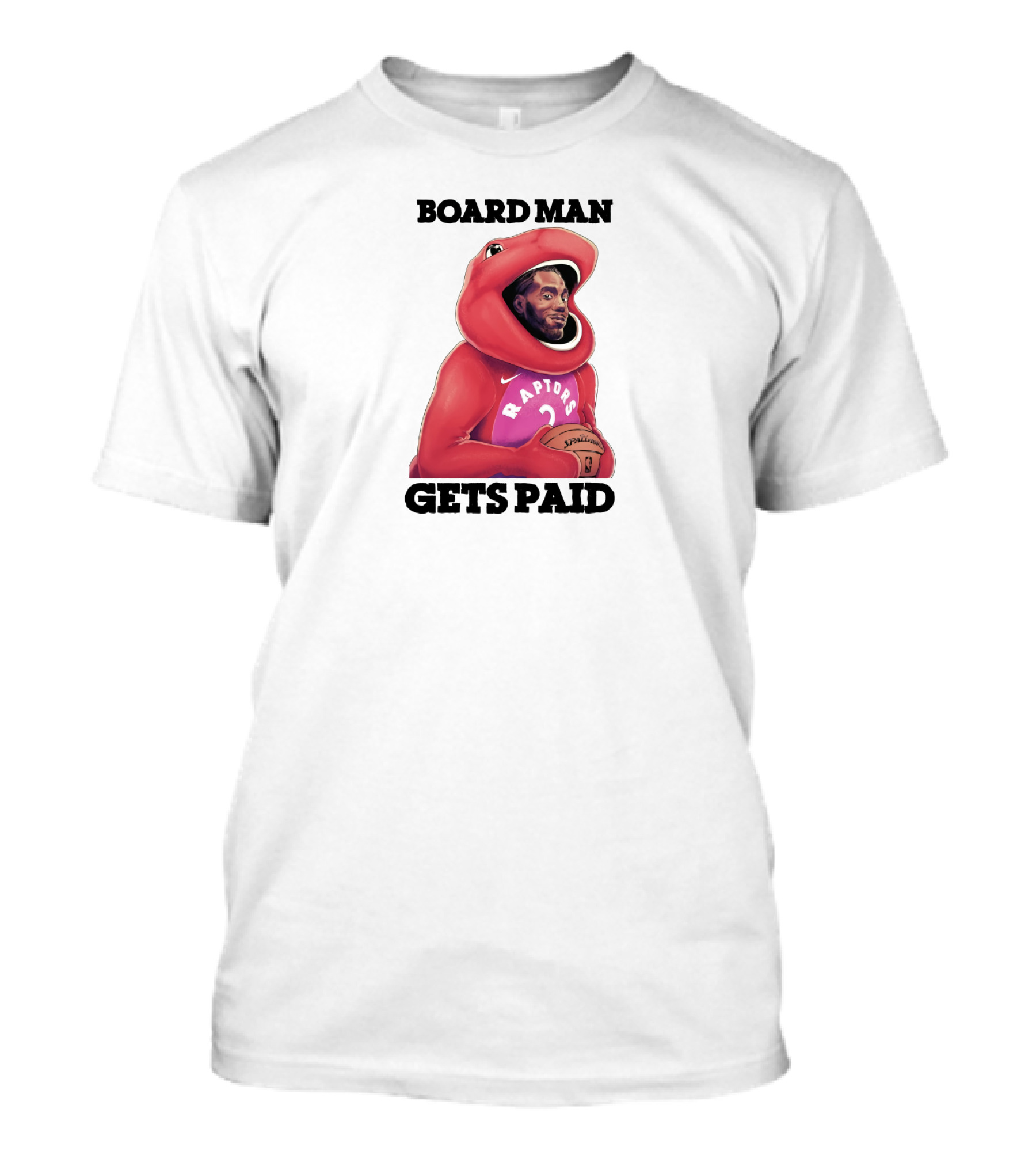 Board Man Gets Paid Raptors Basketball T-Shirt
