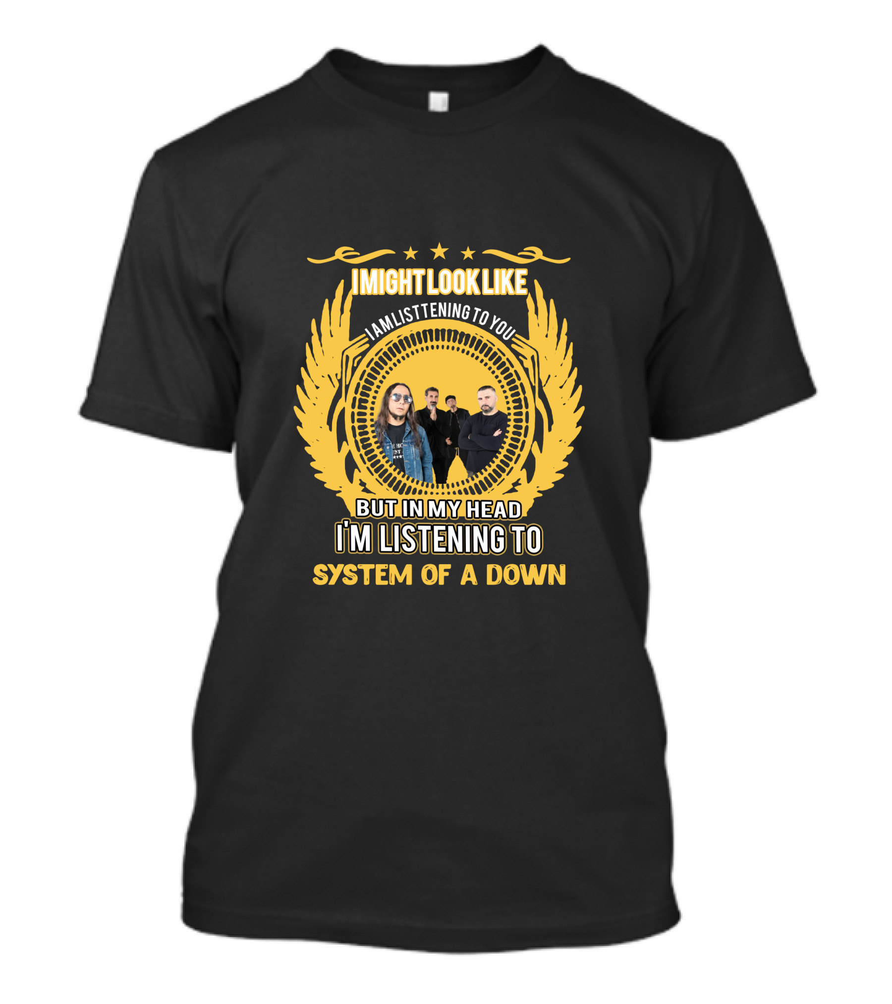 I Might Look Like I'm Listening To You But In My Head I'm Listening To System Of A Down T-Shirt