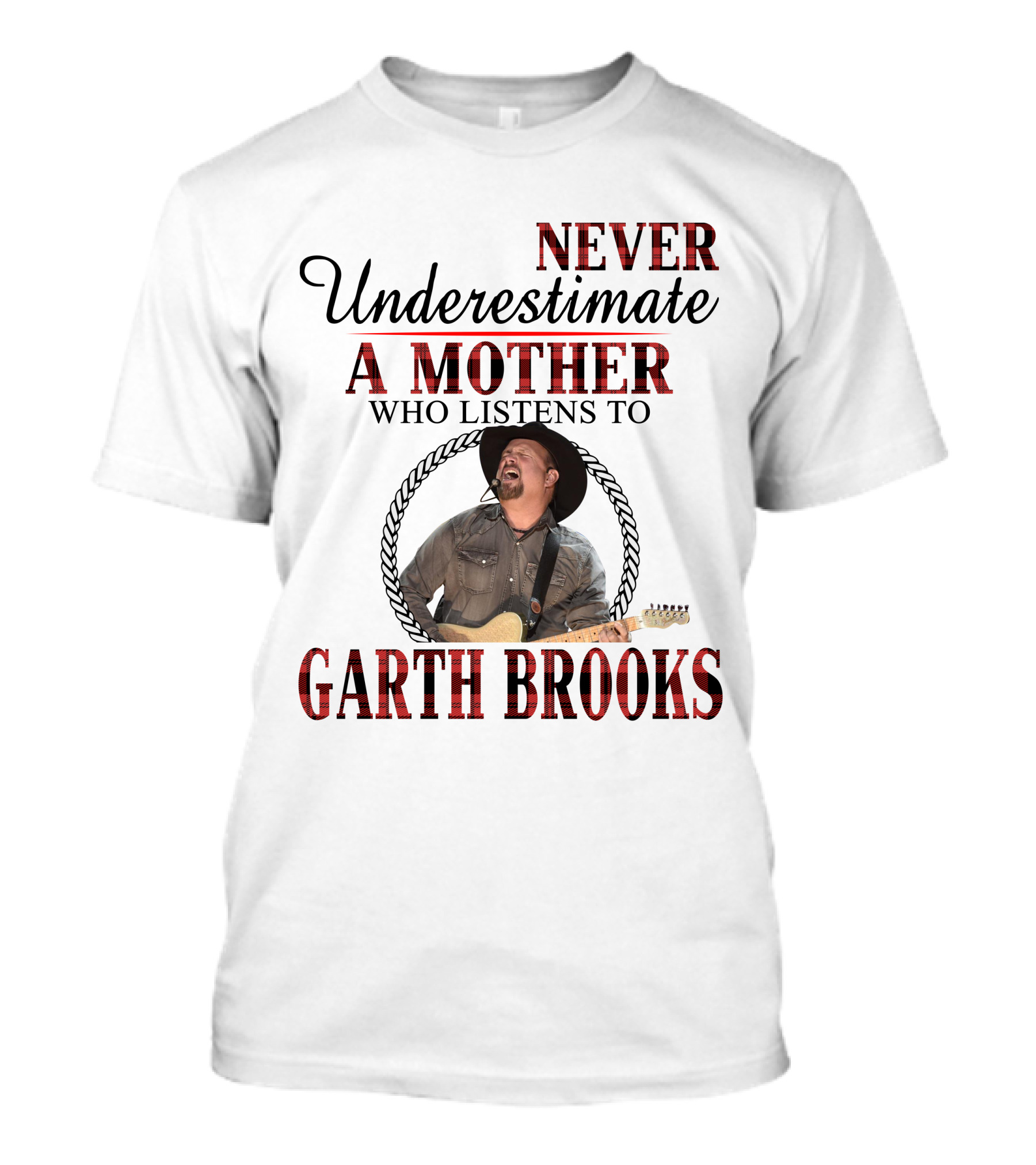 Never Underestimate A Mother Who Listens To Garth Brooks T-Shirt
