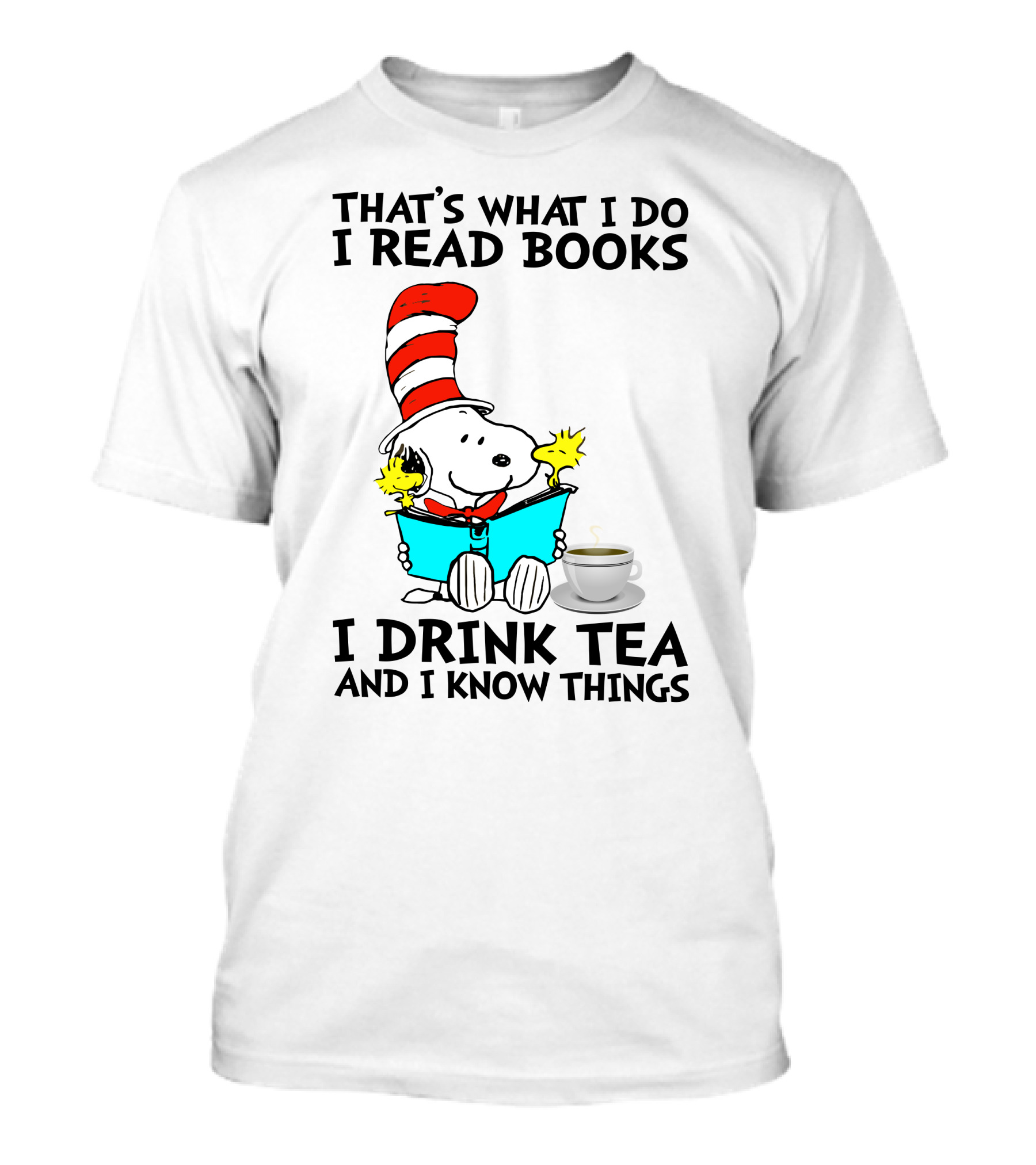THAT'S WHAT I DO I READ BOOKS I DRINK TEA AND I KNOW THINGS SNOOPY T-Shirt