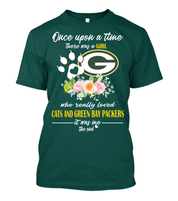 Once Upon A Time There Was A Girl Who Really Loved Cats And Green Bay Packers It Was Me The End T-Shirt