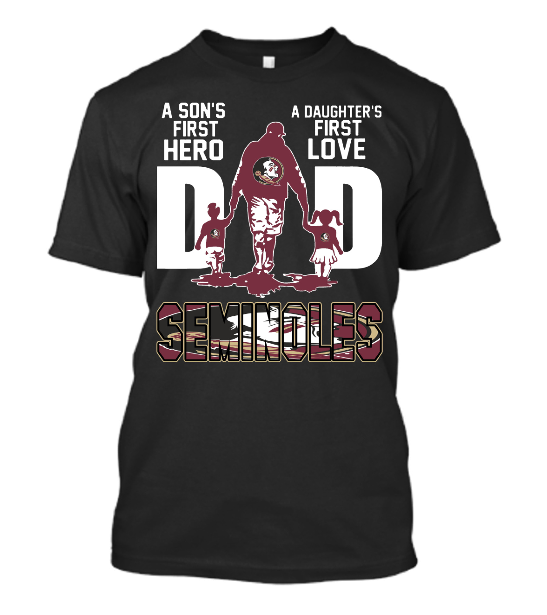 A Son's First Hero A Daughter's First Love Dad Seminoles T-Shirt