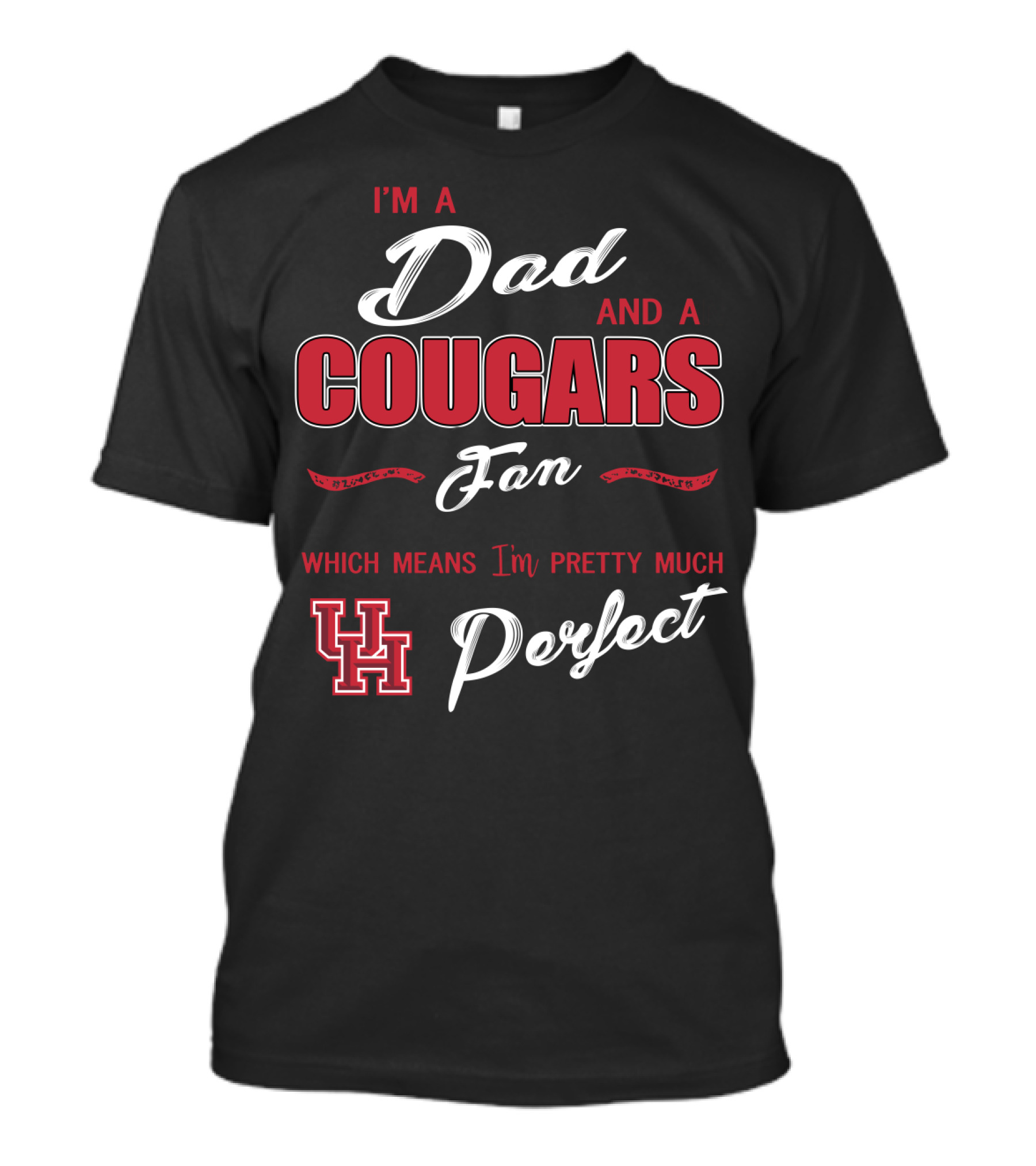 I'm A Dad And A Cougars Fan Which Means I'm Pretty Much Uh Perfect T-Shirt