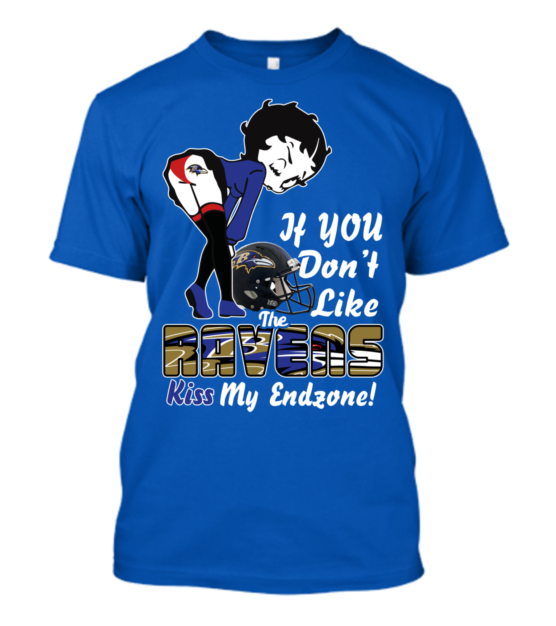 Baltimore Ravens If You Don't Like The Ravens Kiss My Endzone T-Shirt