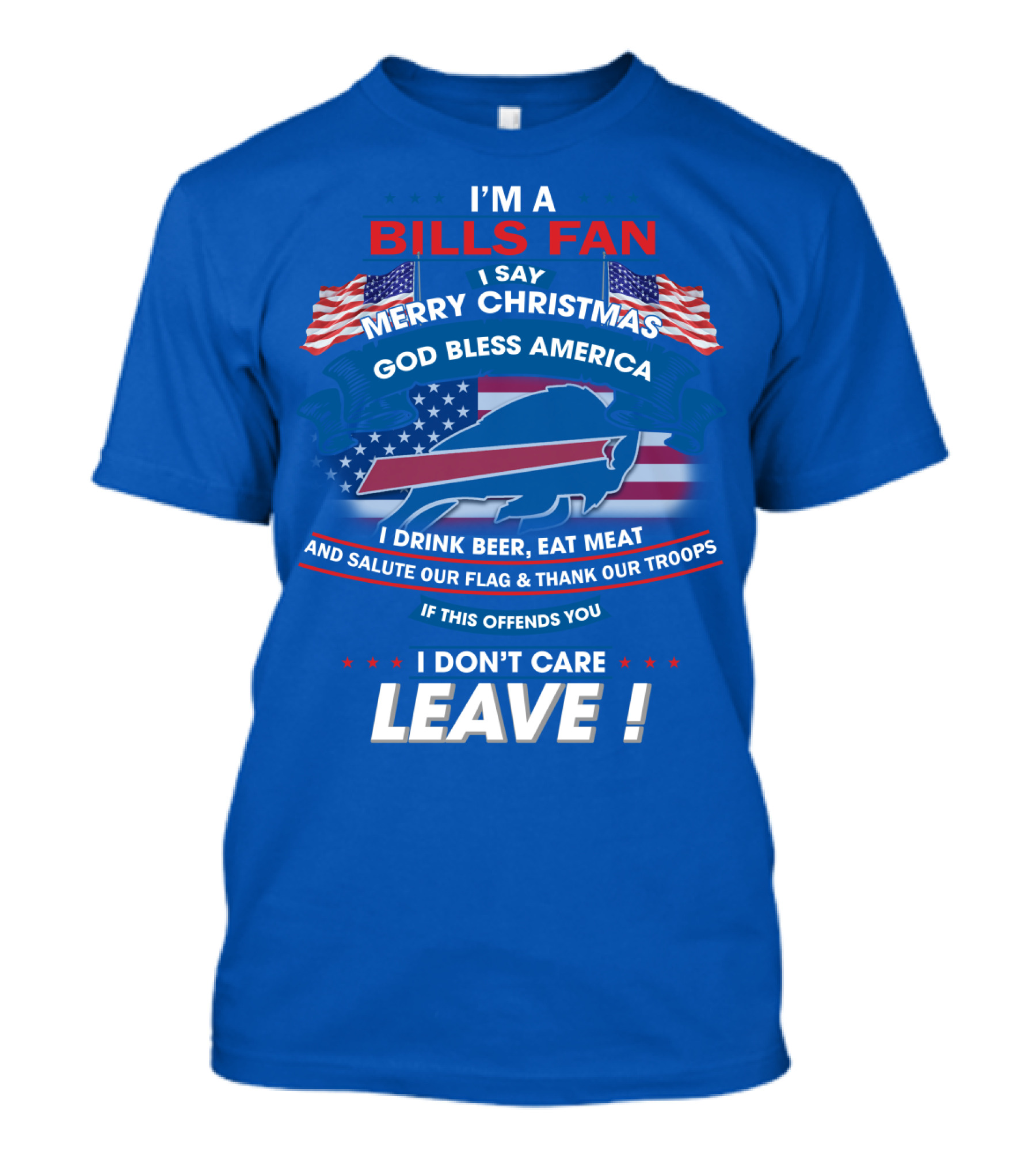I'm A Bills Fan Merry Christmas God Bless America Flag Troops Leave T-Shirt