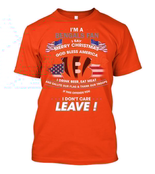 I'm A Bengals Fan God Bless America I Don't Care Leave T-Shirt
