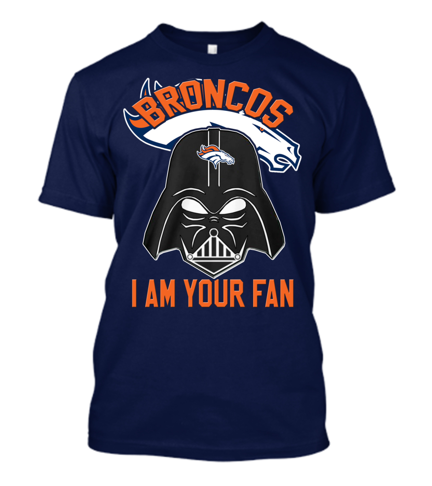 Broncos I Am Your Fan Denver Broncos Darth Vader T-Shirt