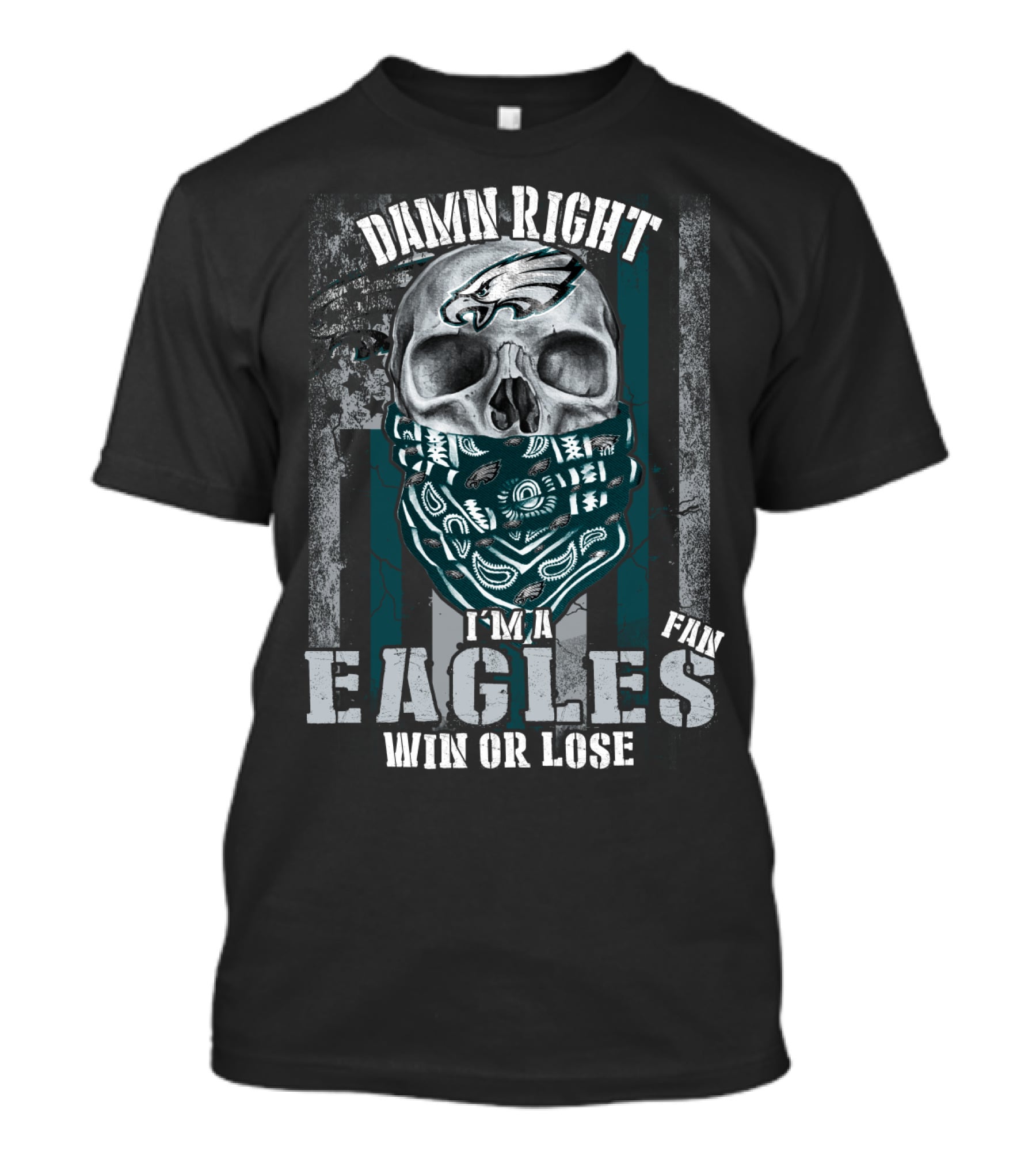 Damn Right I'm An Eagles Fan Win Or Lose T-Shirt