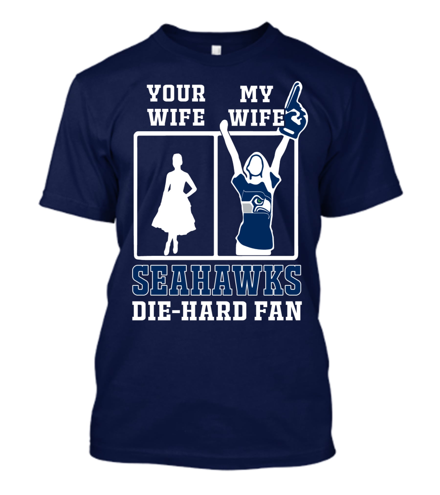 Your Wife My Wife Seahawks Die-Hard Fan T-Shirt
