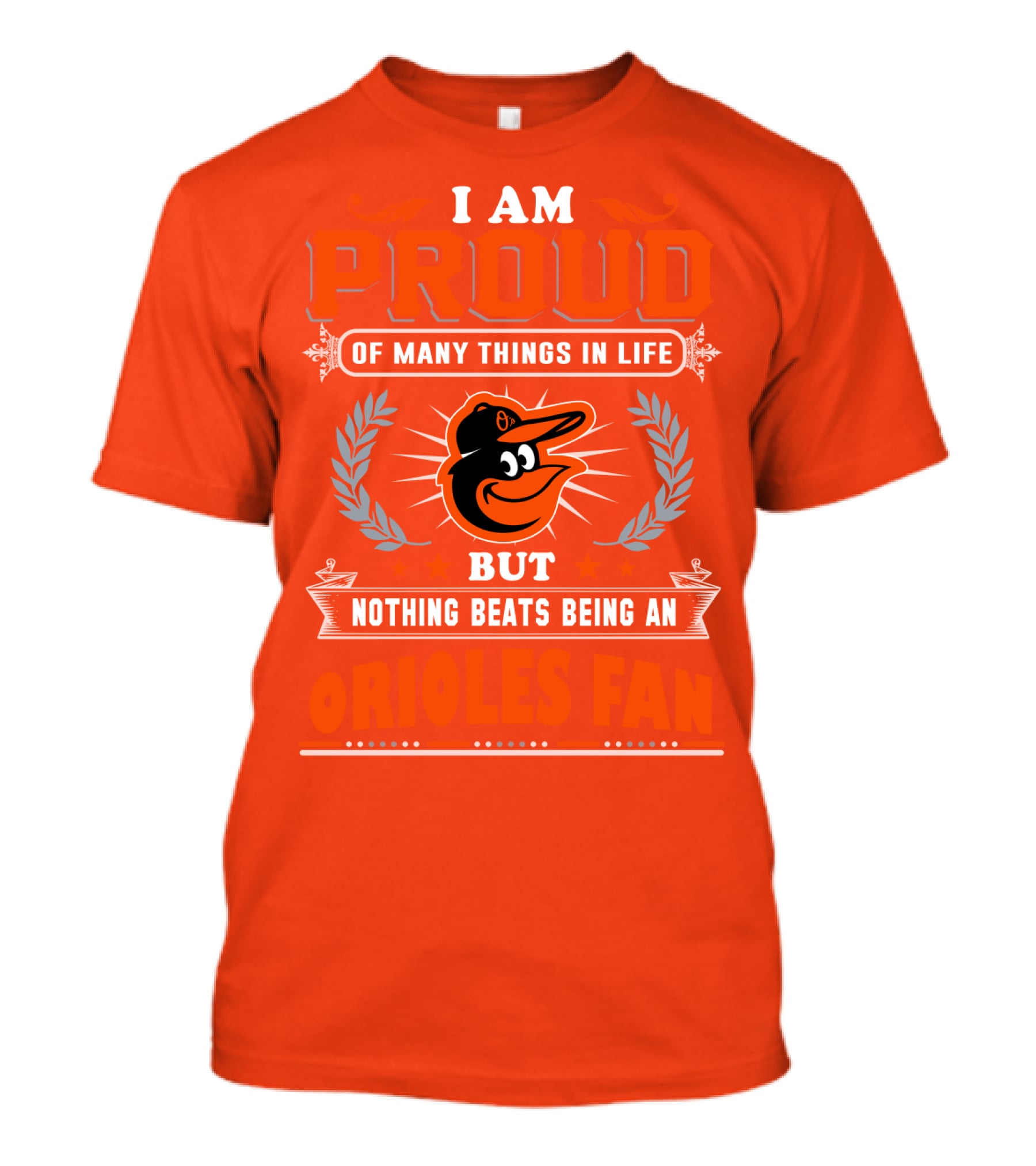 I Am Proud Of Many Things In Life But Nothing Beats Being An Orioles Fan T-Shirt