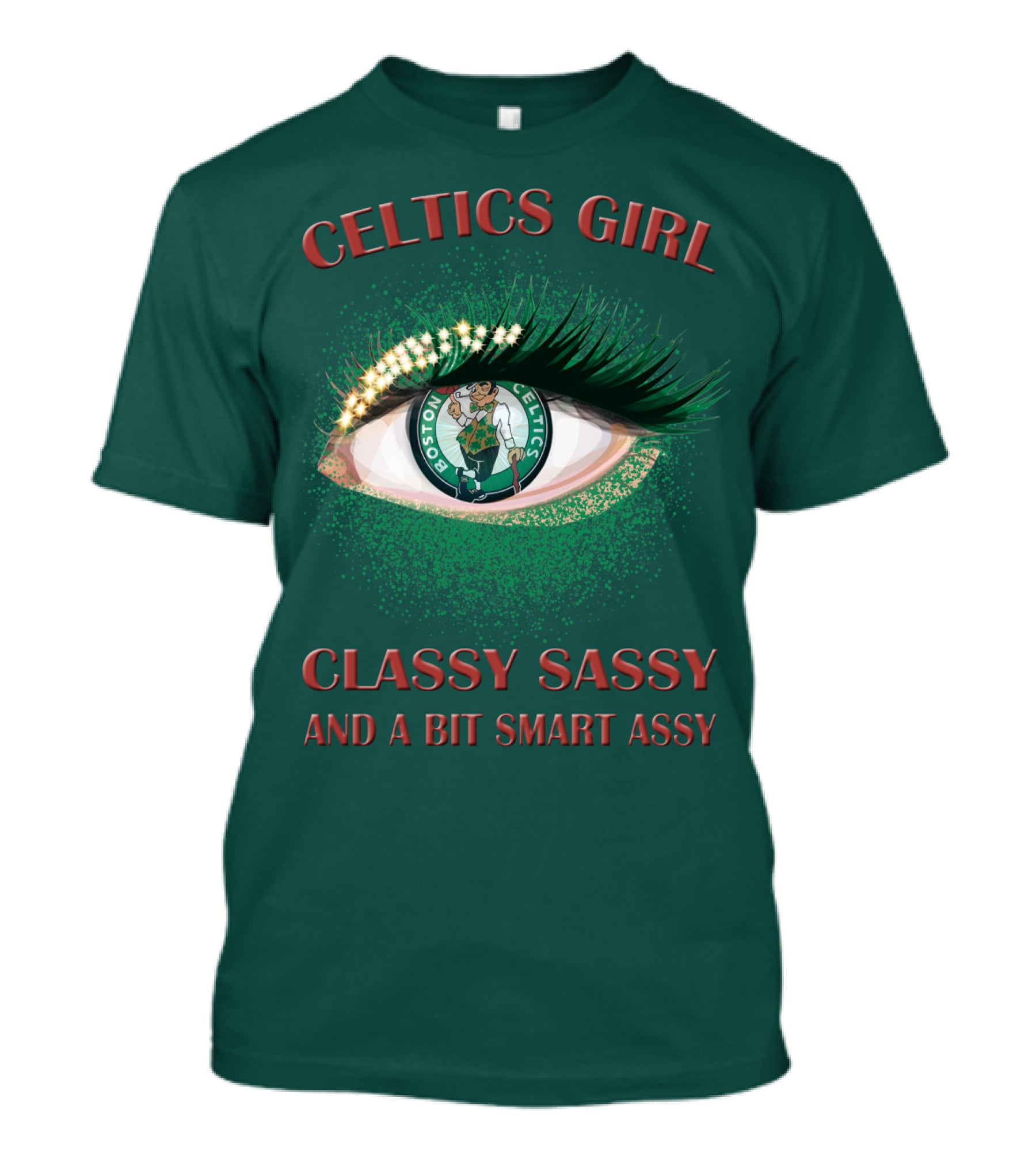 Celtics Girl Classy Sassy And A Bit Smart Assy Boston Celtics Eye T-Shirt