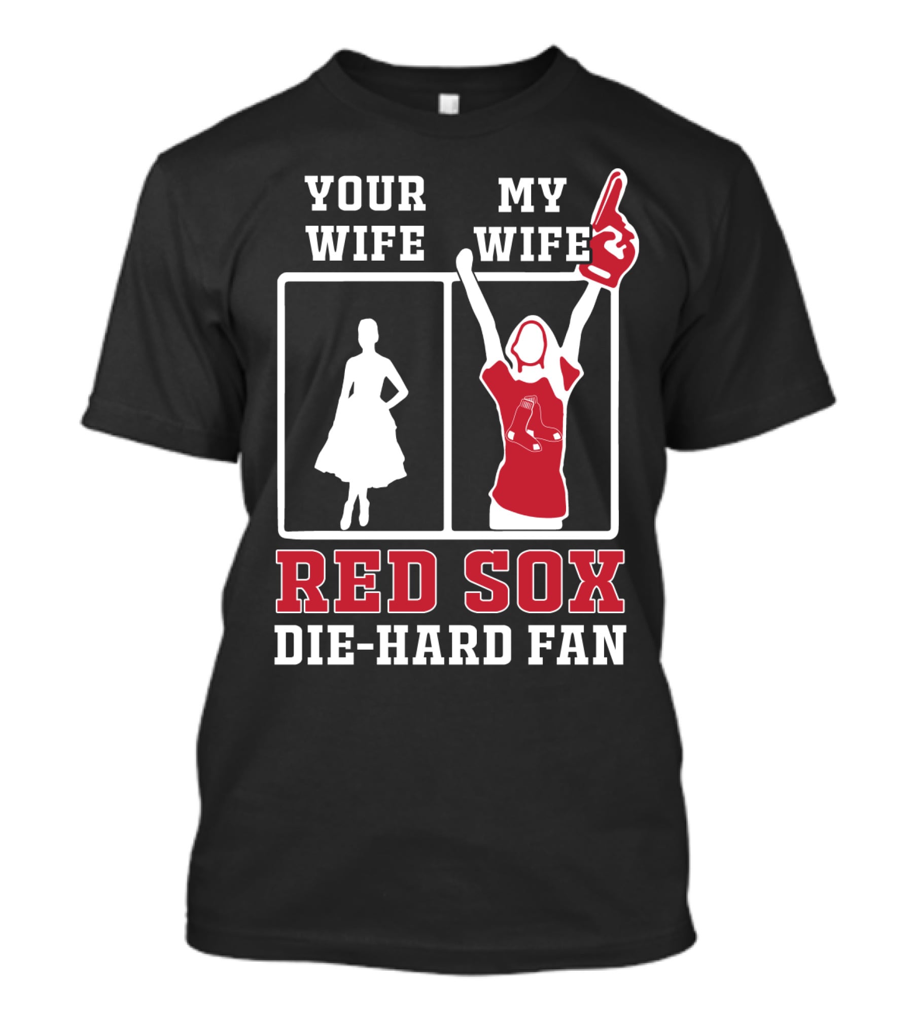 Your Wife My Wife Red Sox Die-Hard Fan T-Shirt