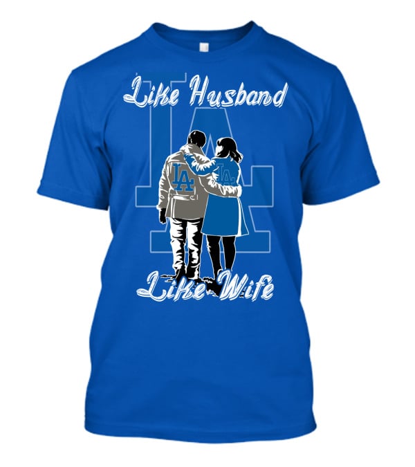 Like Husband Like Wife Los Angeles Dodgers T-Shirt