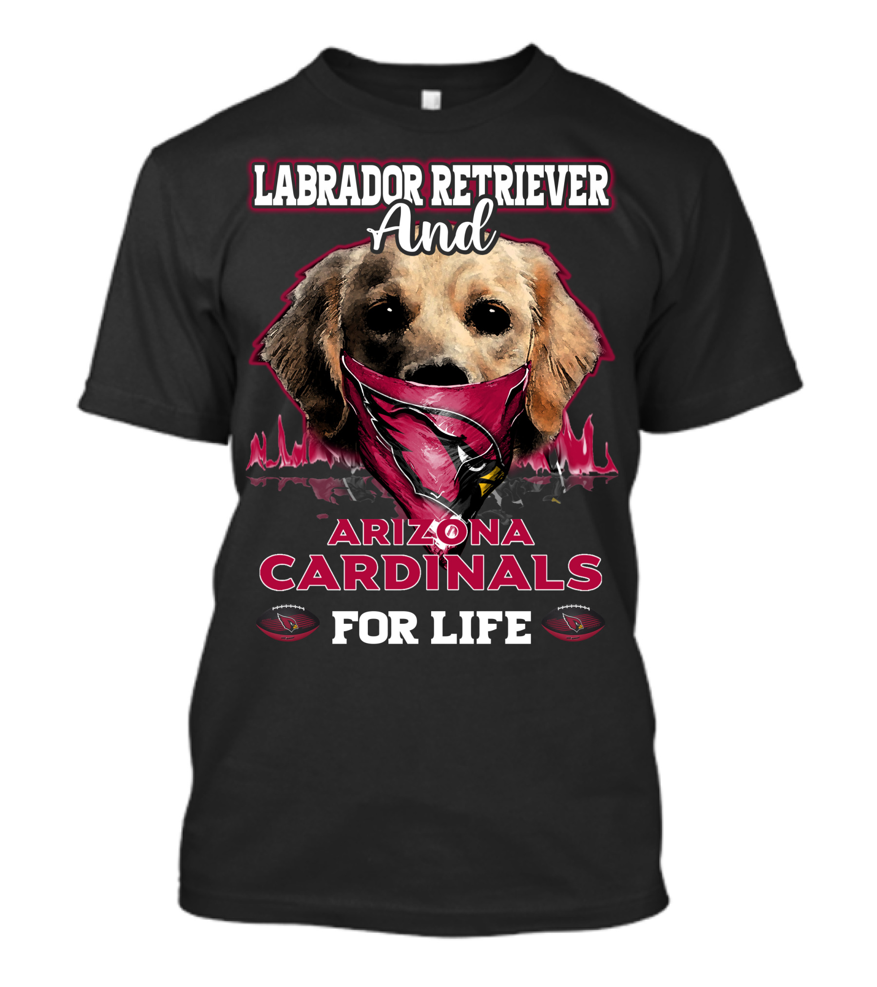 Labrador Retriever And Arizona Cardinals For Life T-Shirt