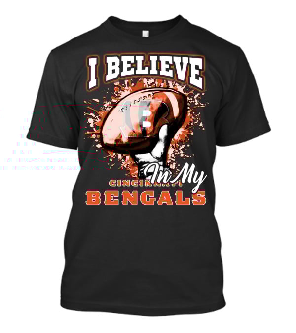 I Believe In My Cincinnati Bengals Football Fan Pride T-Shirt