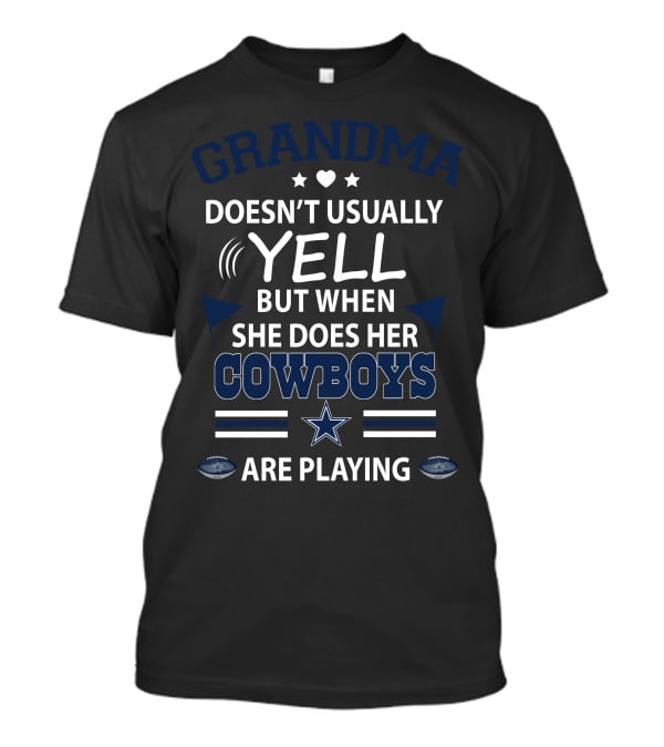 Grandma Doesn't Usually Yell But When She Does Her Cowboys Are Playing T-Shirt
