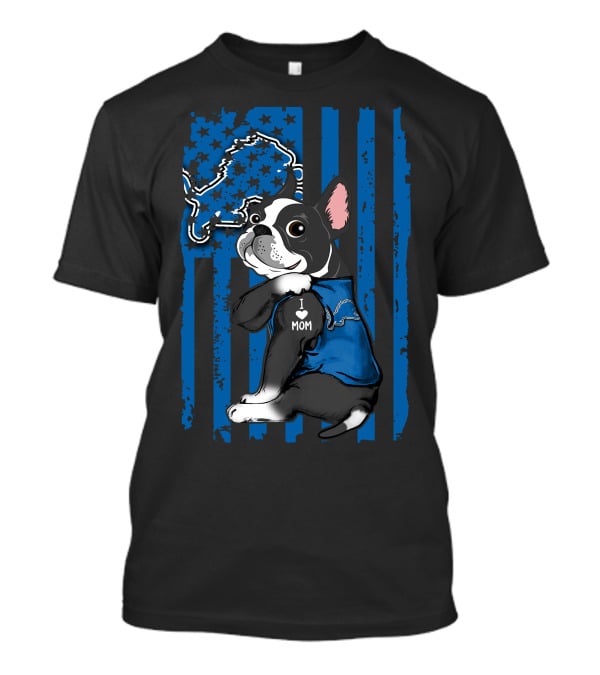 Boston Terrier I Love Mom Detroit Lions T-Shirt