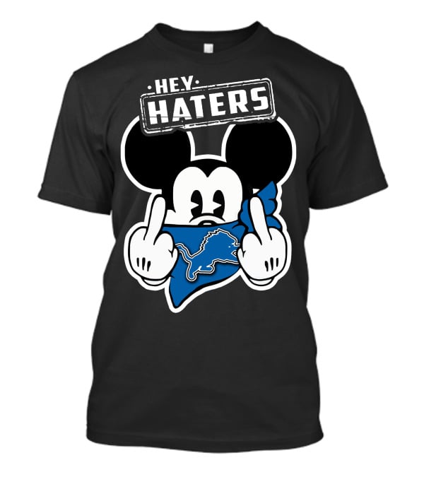 HEY HATERS Mickey Mouse DETROIT LIONS T-Shirt