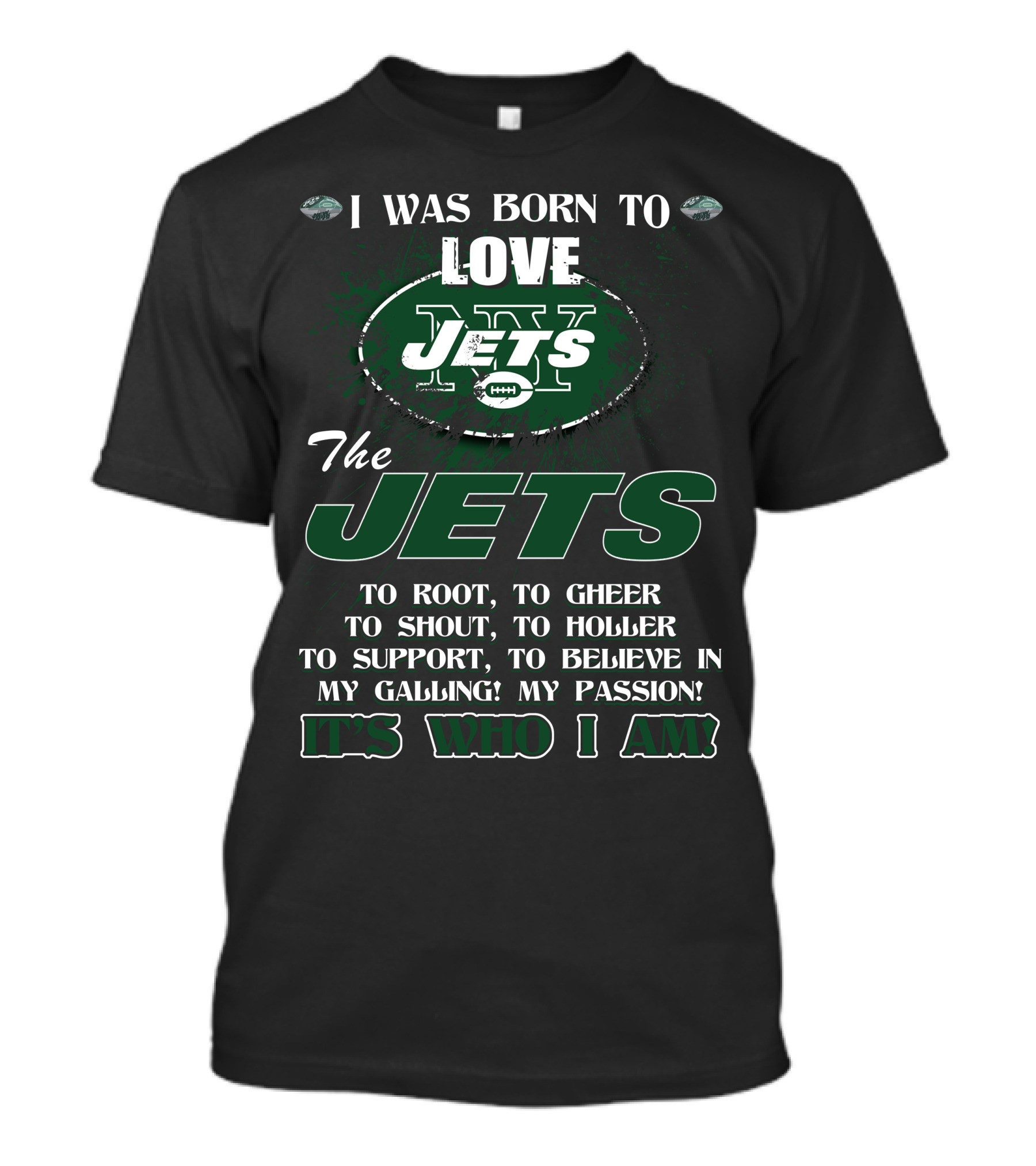 I Was Born To Love New York Jets It's Who I Am T-Shirt