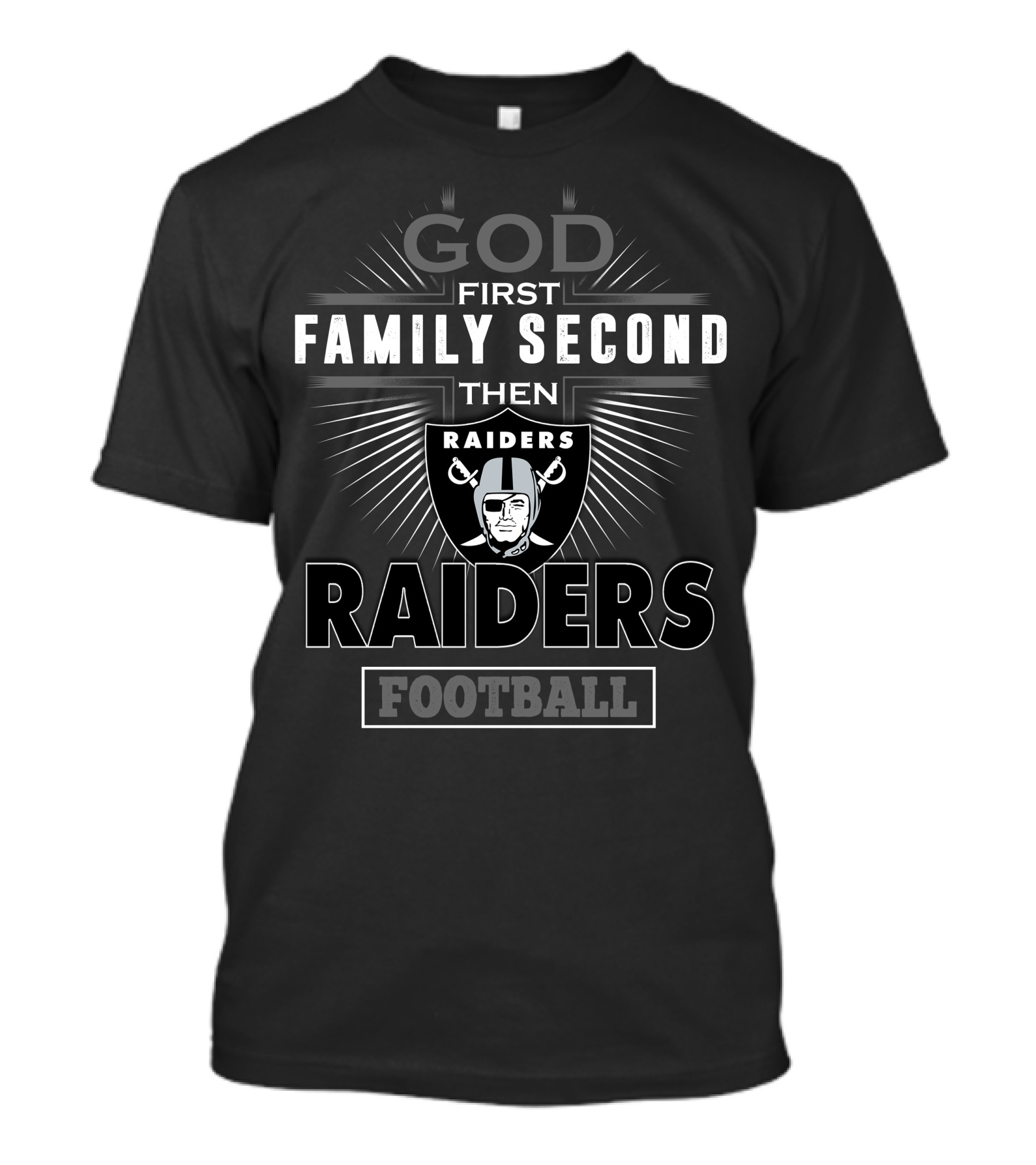 God First Family Second Then Raiders Football T-Shirt