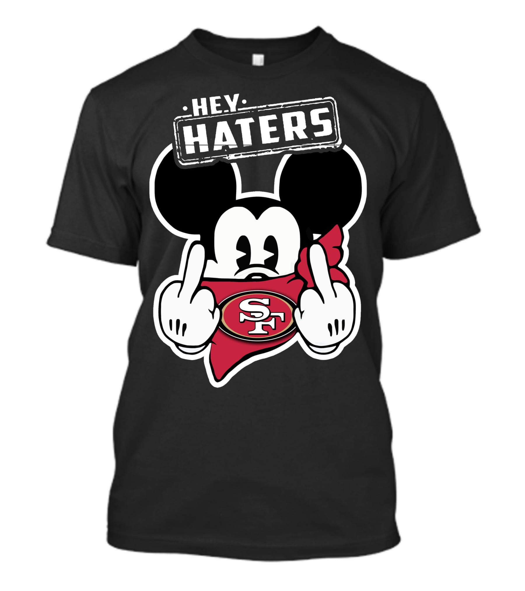 Hey Haters Mickey Mouse San Francisco 49ers T-Shirt