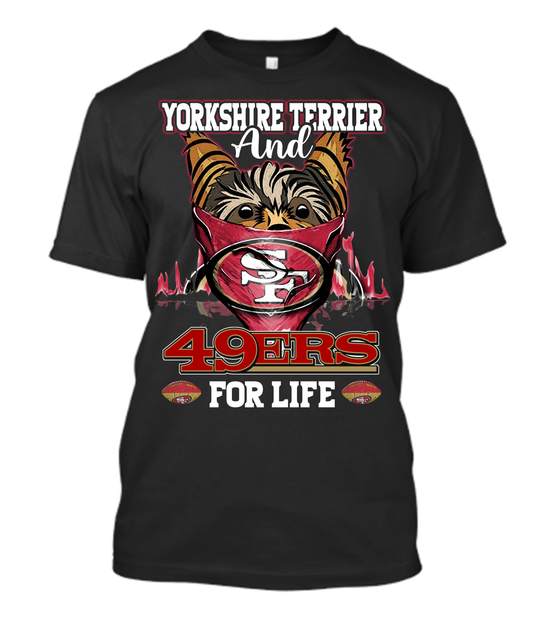 Yorkshire Terrier And San Francisco 49ers 49ers For Life T-Shirt