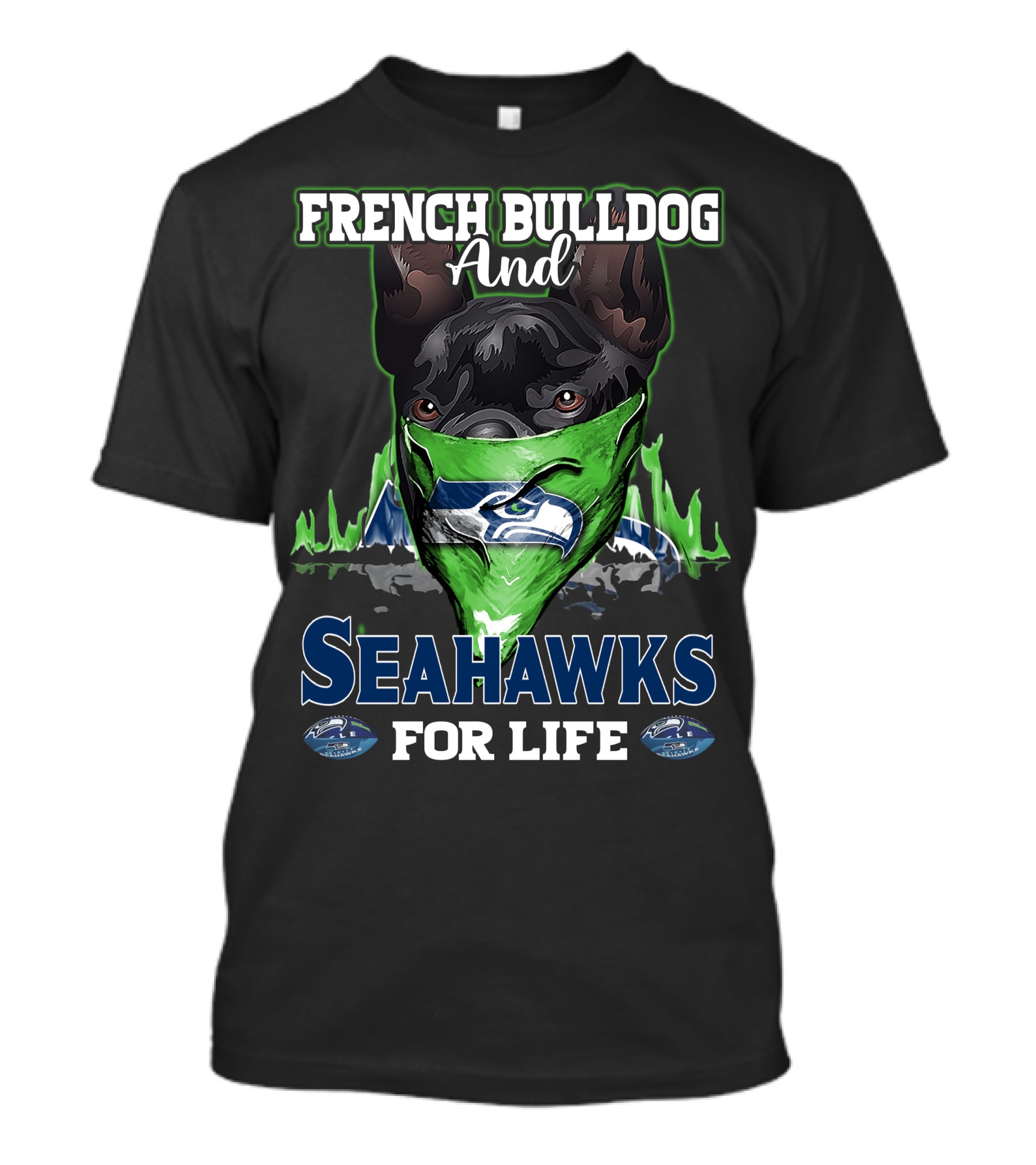 French Bulldog And Seahawks For Life T-Shirt