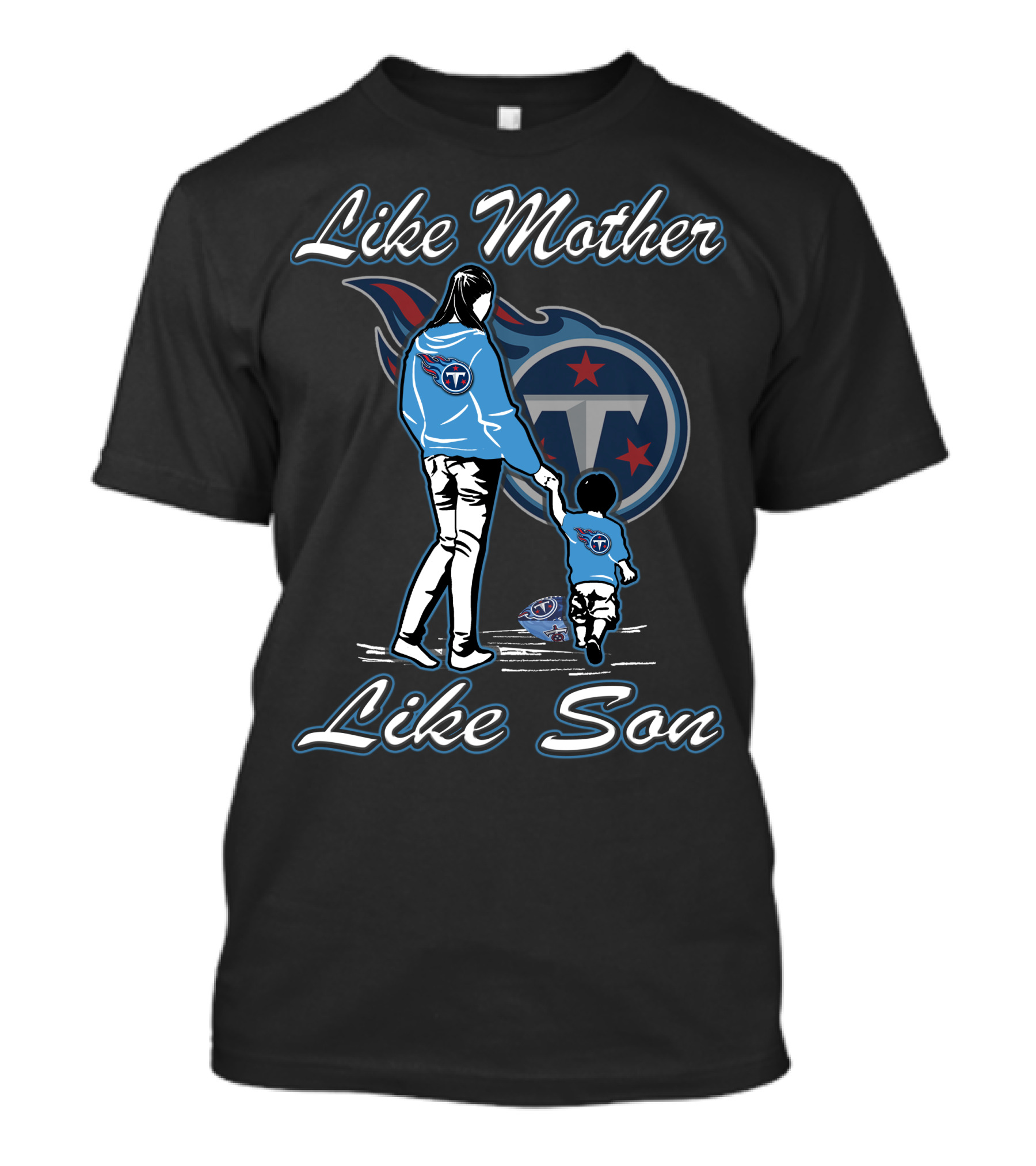 Like Mother Like Son Tennessee Titans T-Shirt