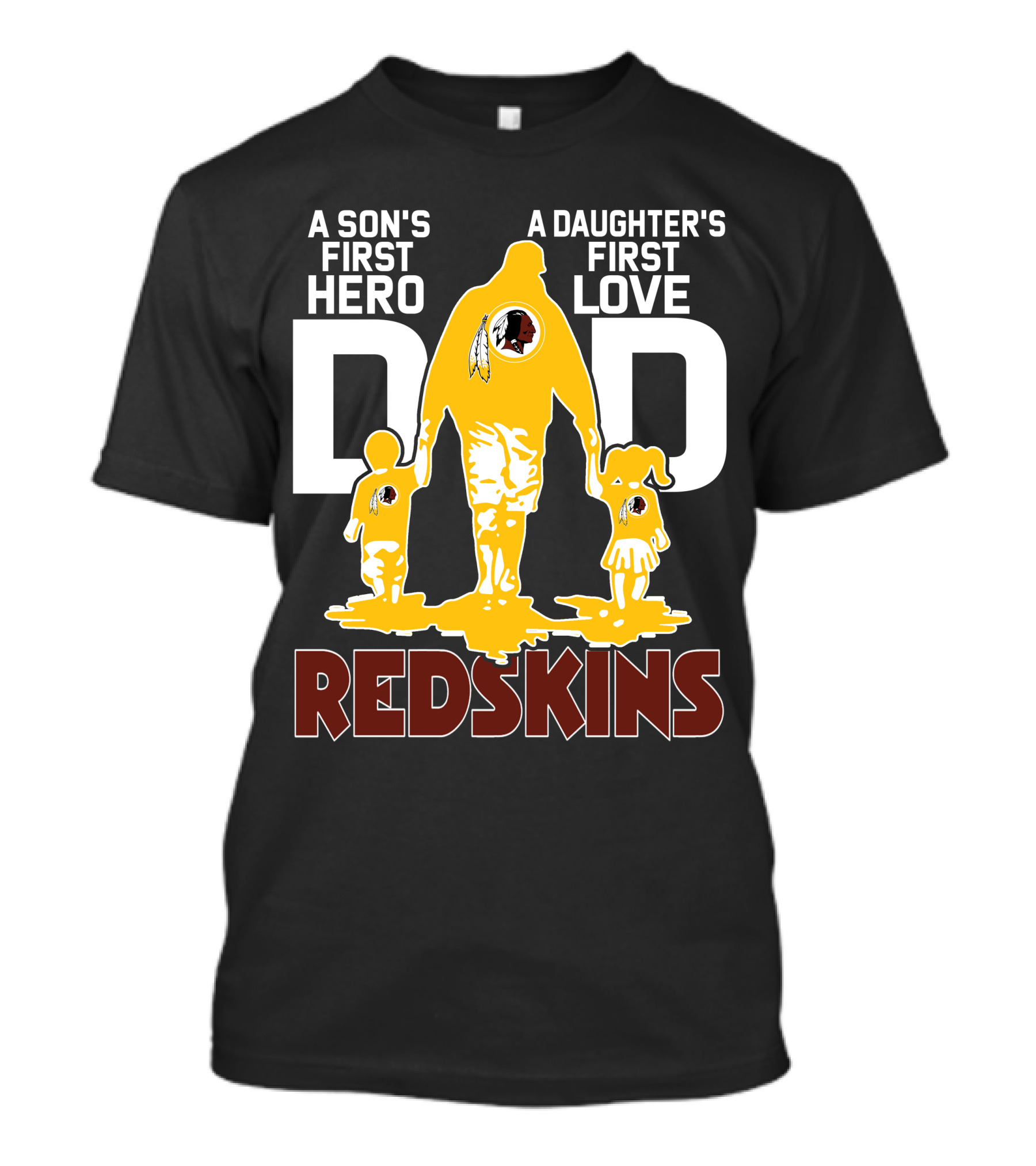 Son's First Hero Daughter's First Love Dad Redskins T-Shirt