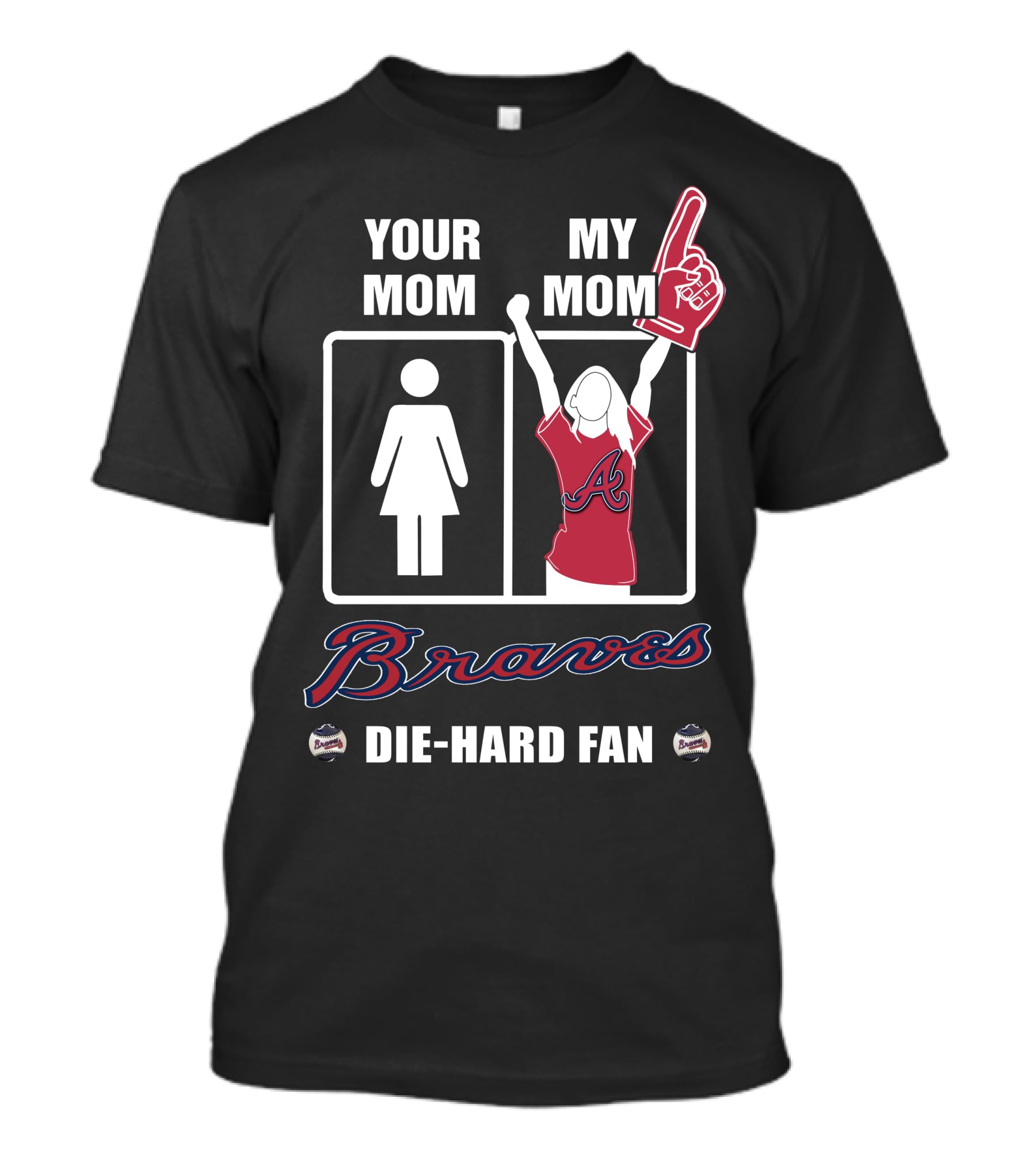 Your Mom My Mom Braves Die-Hard Fan T-Shirt