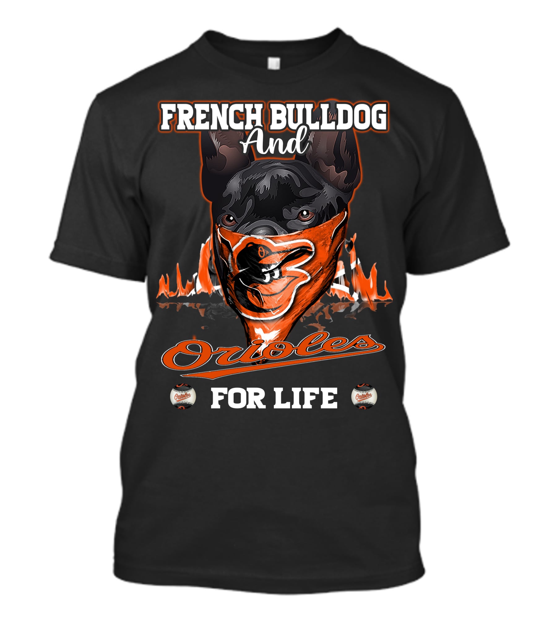 French Bulldog And Orioles For Life T-Shirt