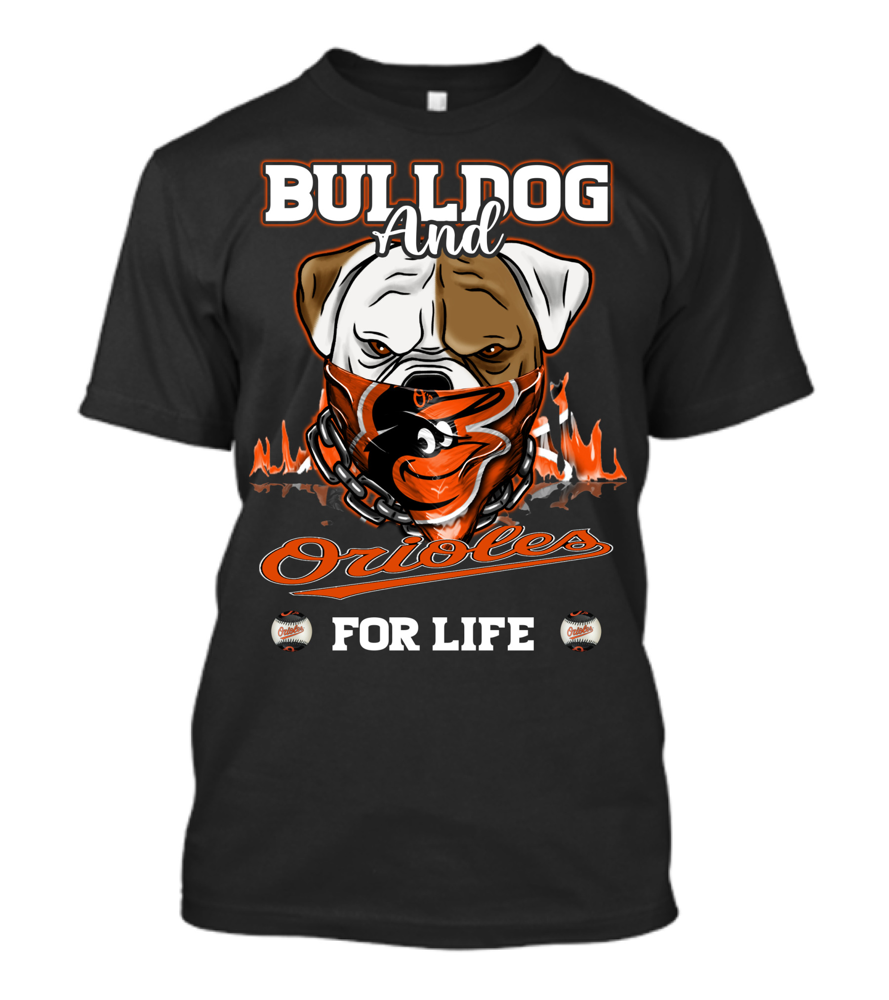 Bulldog And Orioles For Life Baltimore Orioles T-Shirt