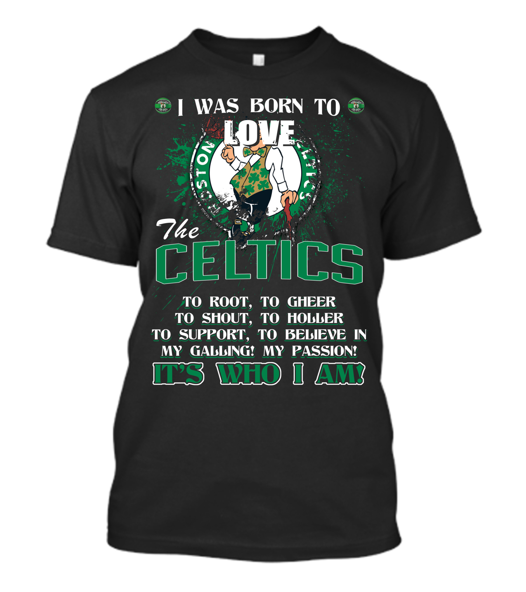 I Was Born To Love The Boston Celtics It's Who I Am T-Shirt