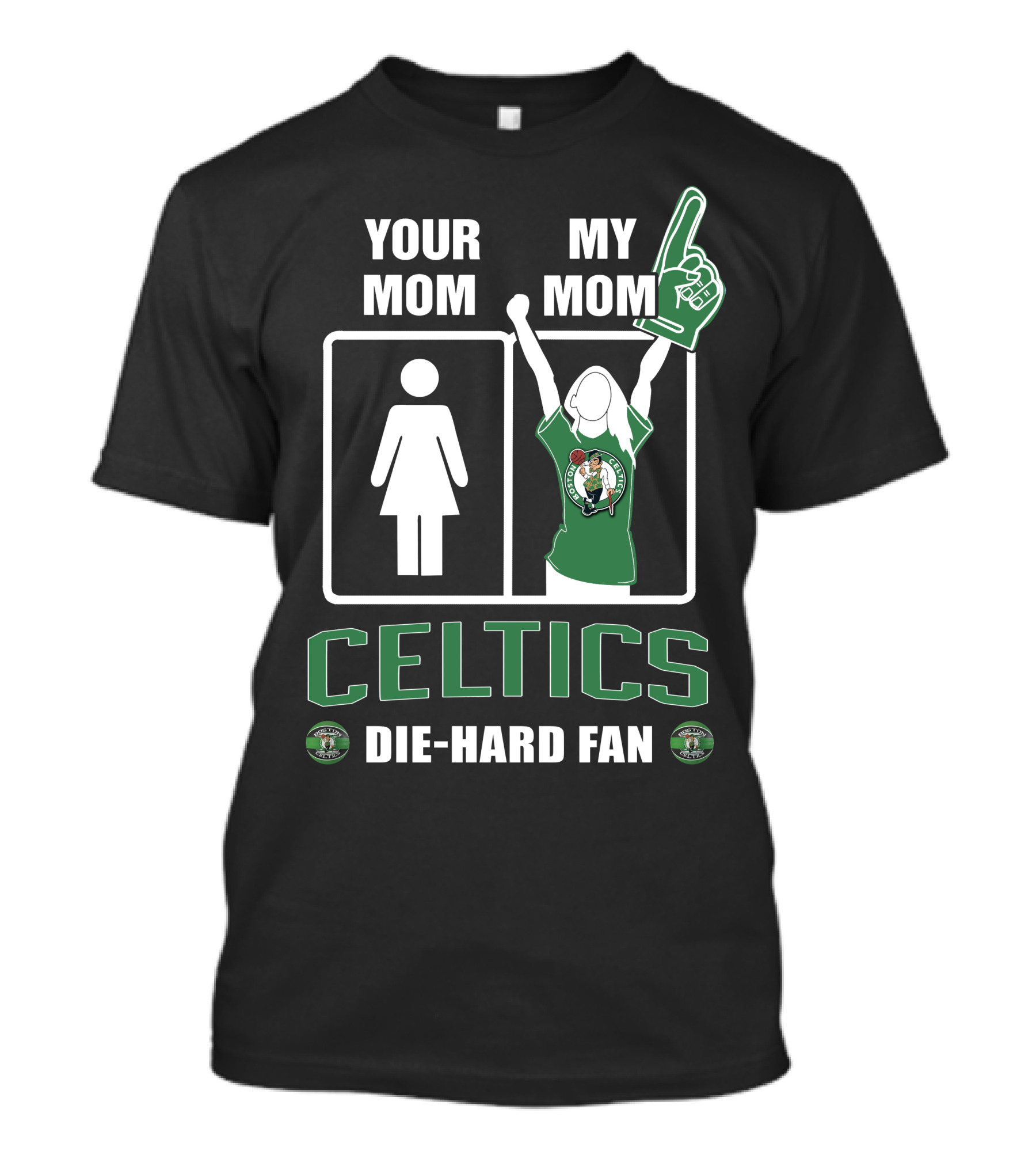 YOUR MOM MY MOM CELTICS DIE-HARD FAN T-Shirt