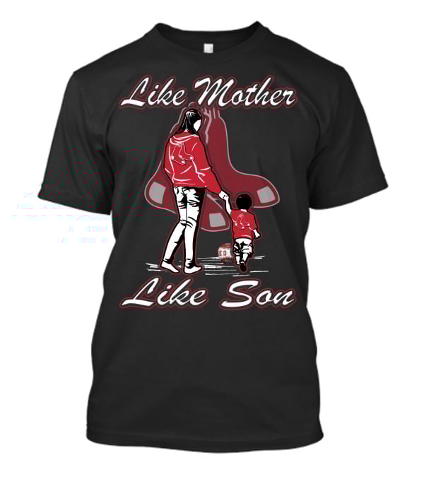 Like Mother Like Son Boston Red Sox T-Shirt