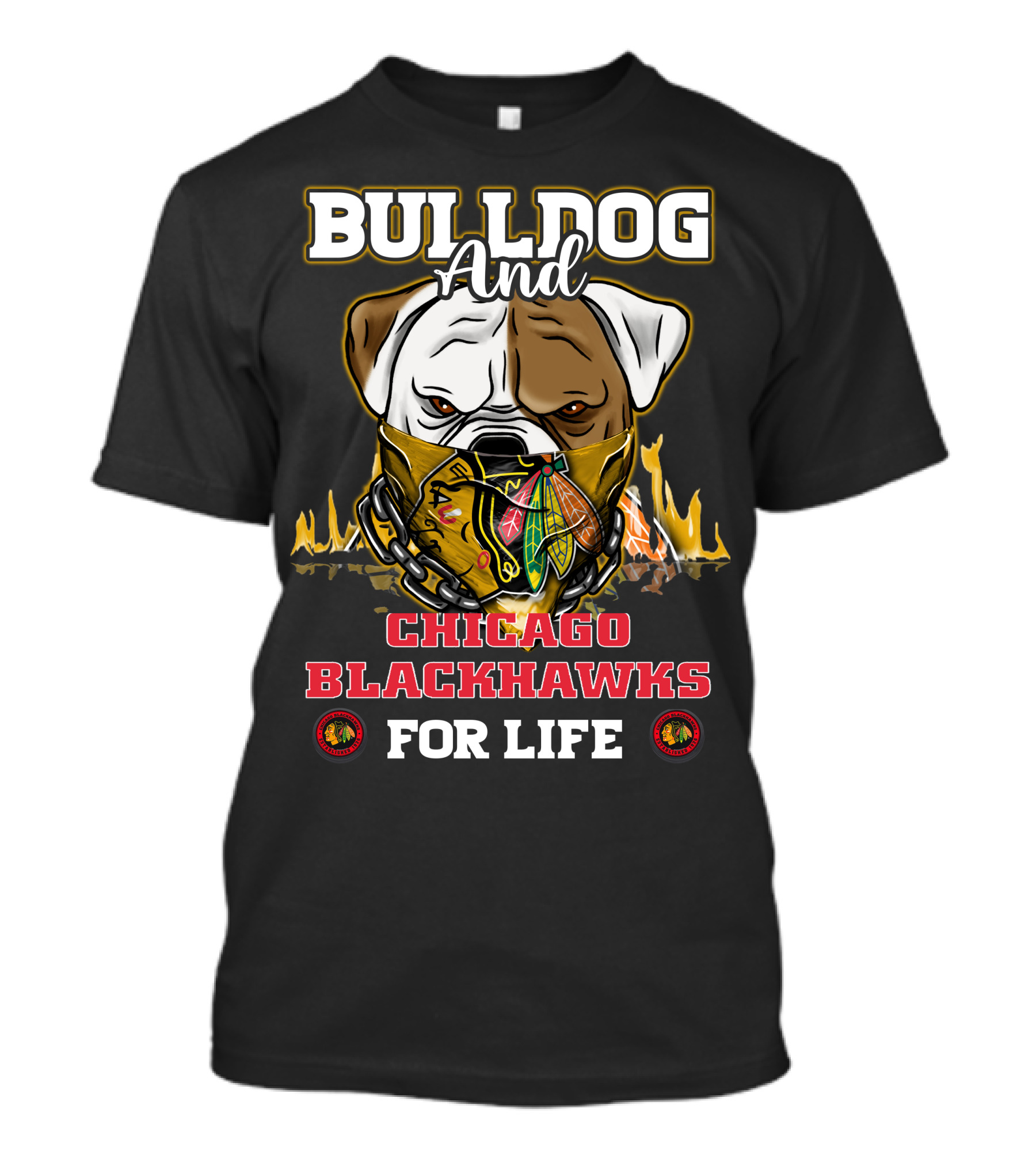 BULLDOG AND CHICAGO BLACKHAWKS FOR LIFE T-Shirt