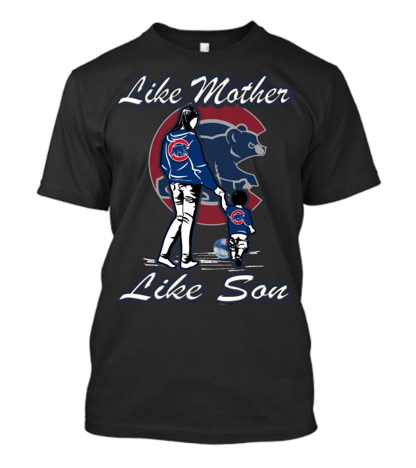 Like Mother Like Son Chicago Cubs T-Shirt