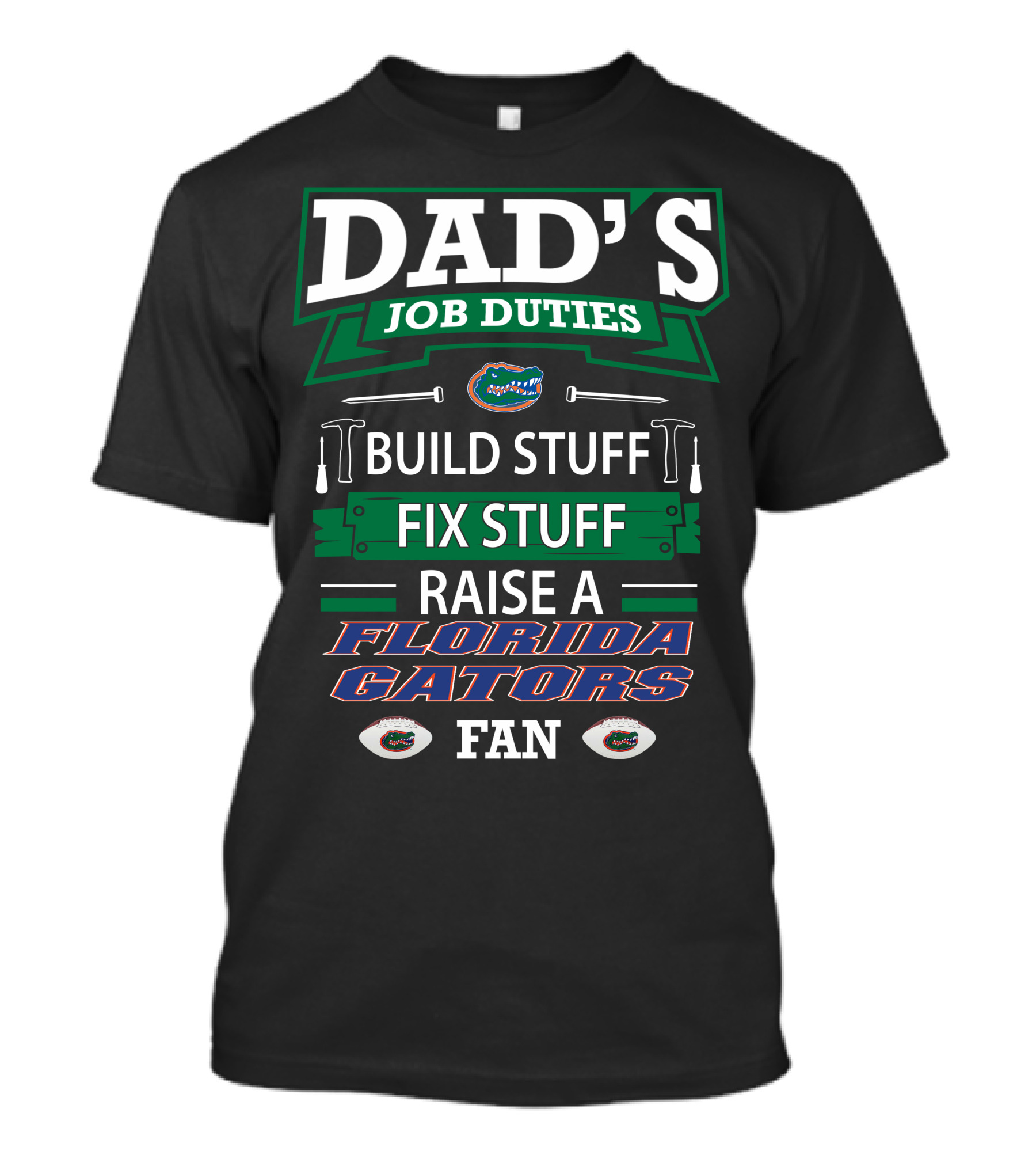 Dad's Job Duties Build Stuff Fix Stuff Raise A Florida Gators Fan T-Shirt