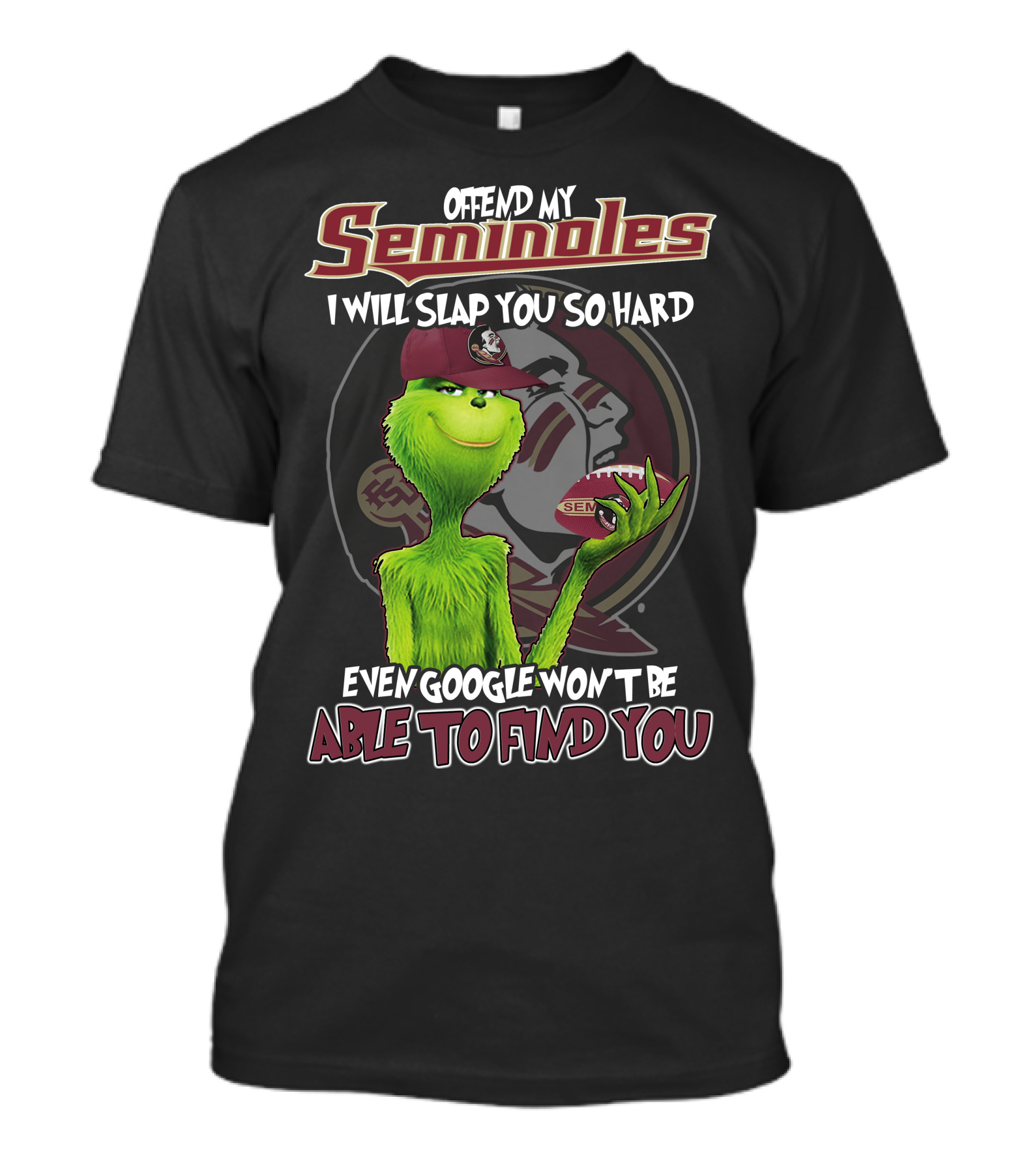 Offend My Seminoles Grinch Florida State Even Google Won't Be Able To Find You T-Shirt